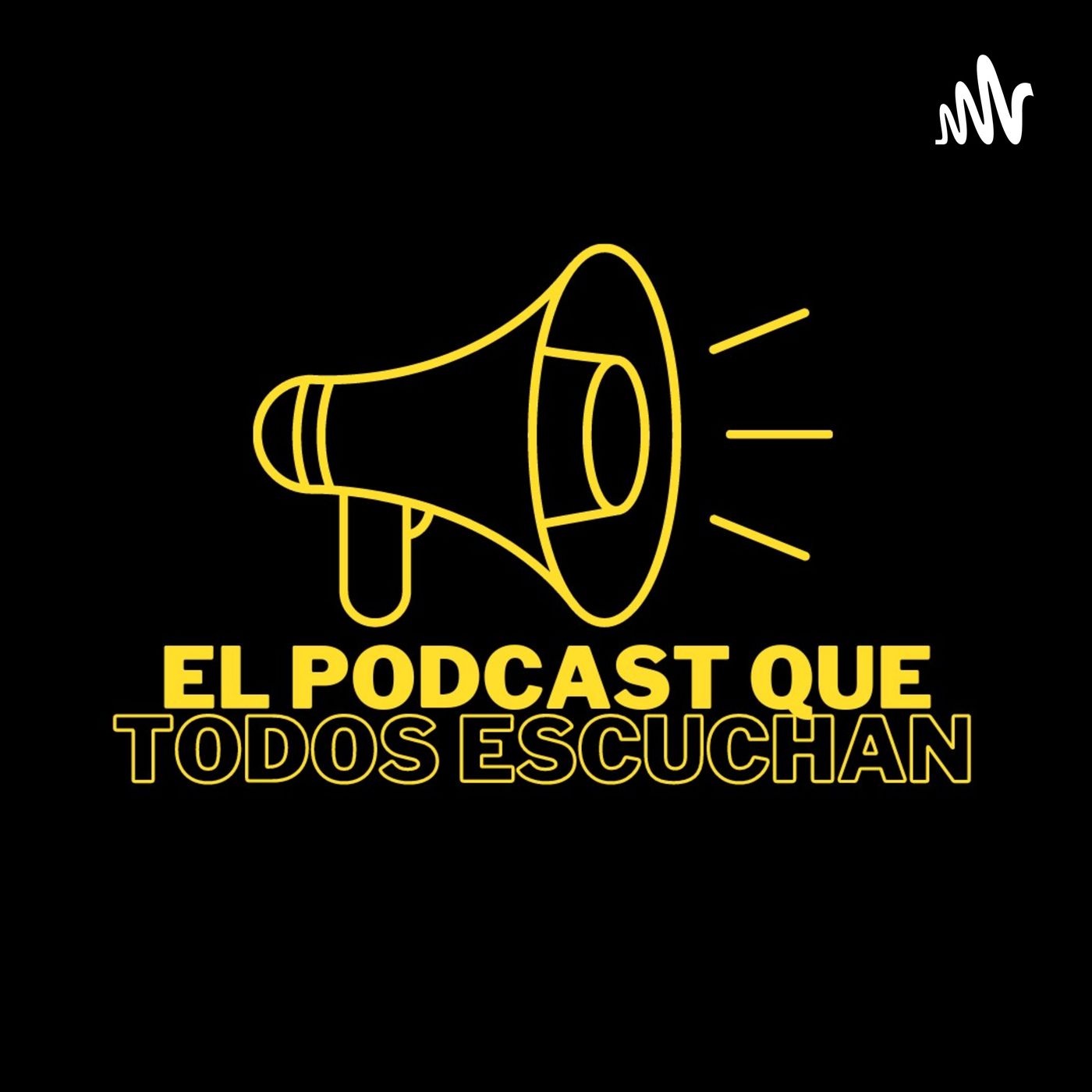 El Podcast Que Todos Escuchan podcast artwork