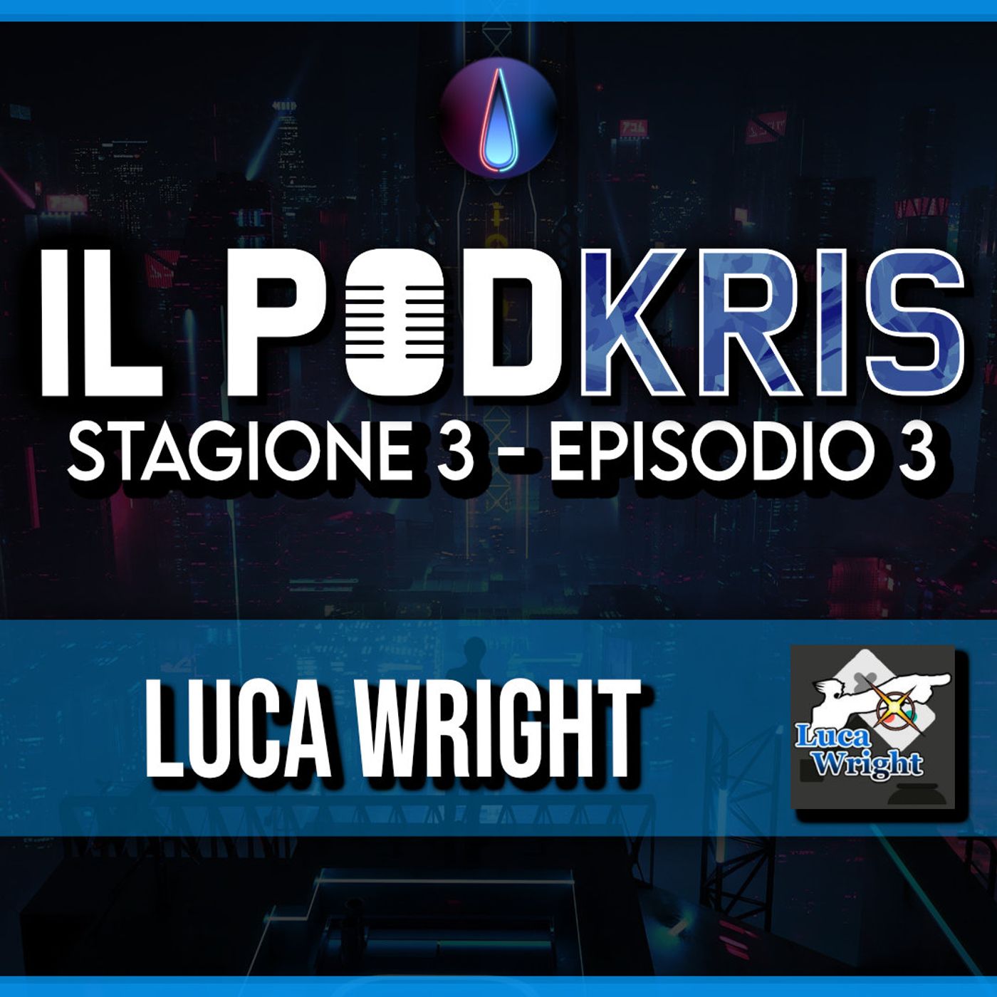 Il PODKRIS 🎙 ▶ Stagione 3 | Episodio 3 ▶ LUCA WRIGHT