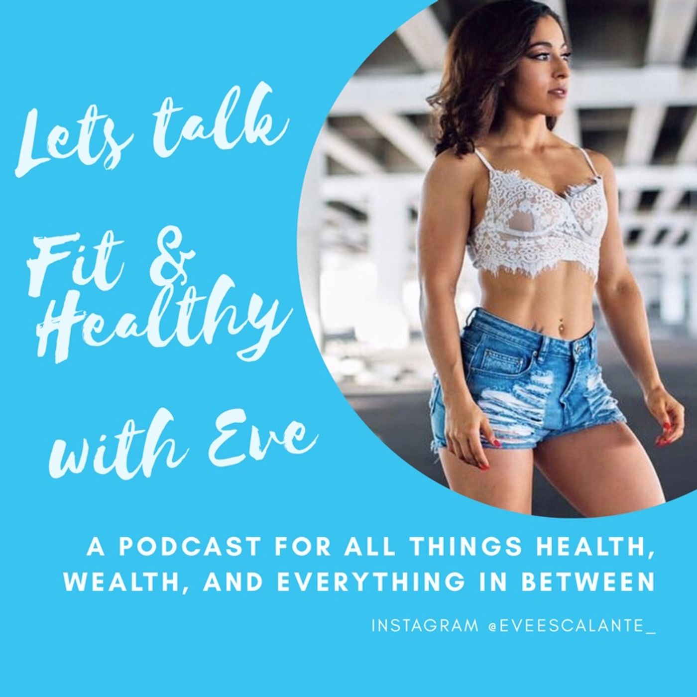 Let's Talk Fit & Healthy with Eve