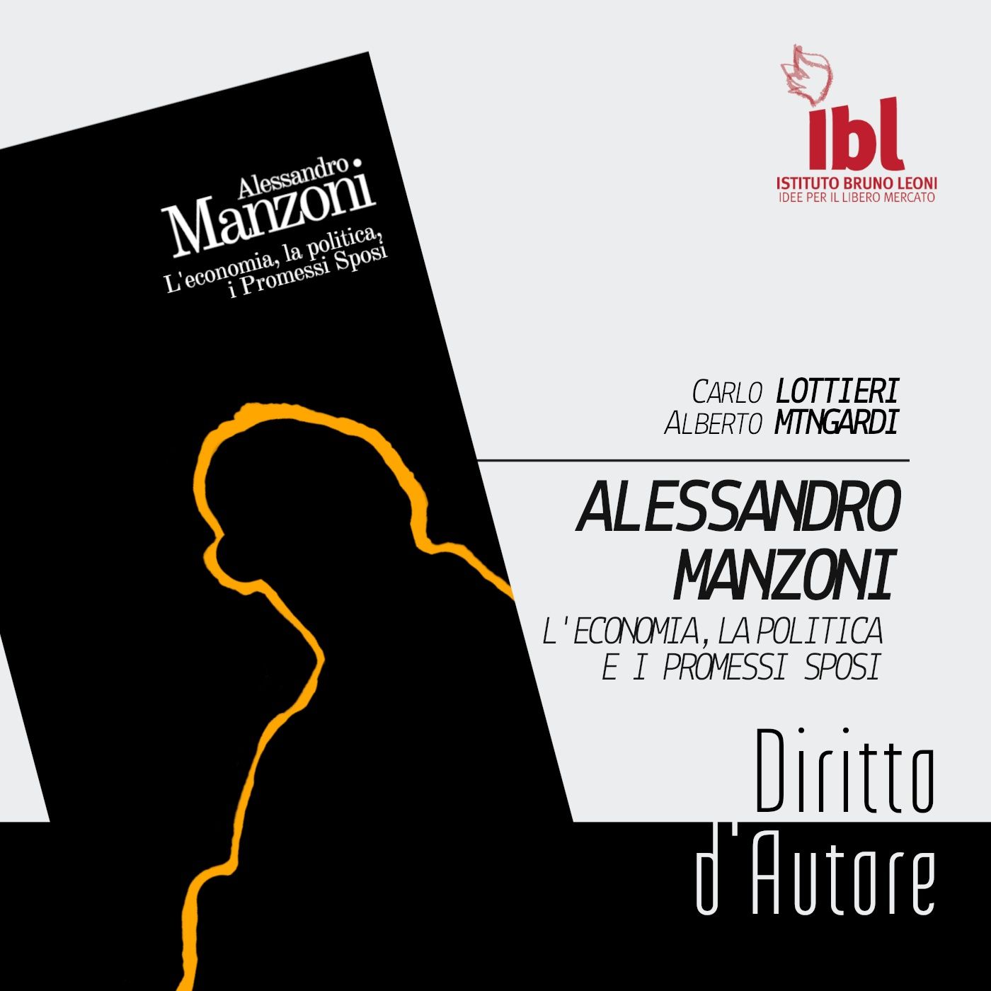 Alessandro Manzoni: l'economia, la politica, e i Promessi Sposi, con Alberto Mingardi - Diritto d'Autore