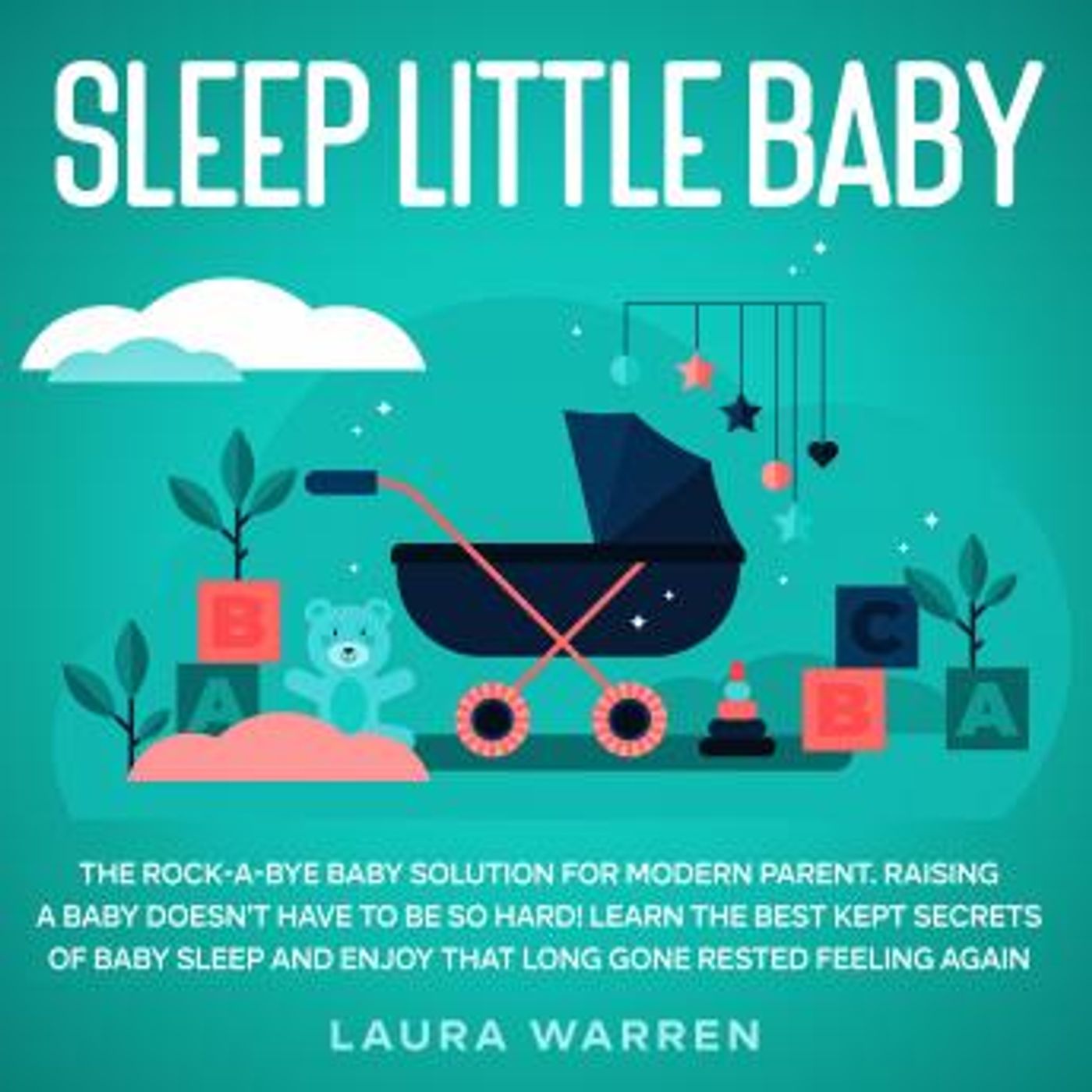 Sleep Little Baby: The Rock-a-Bye Baby Solution for Modern Parent Raising a Baby Doesn't Have to Be so Hard! Learn the Best Kept Secrets of episode artwork
