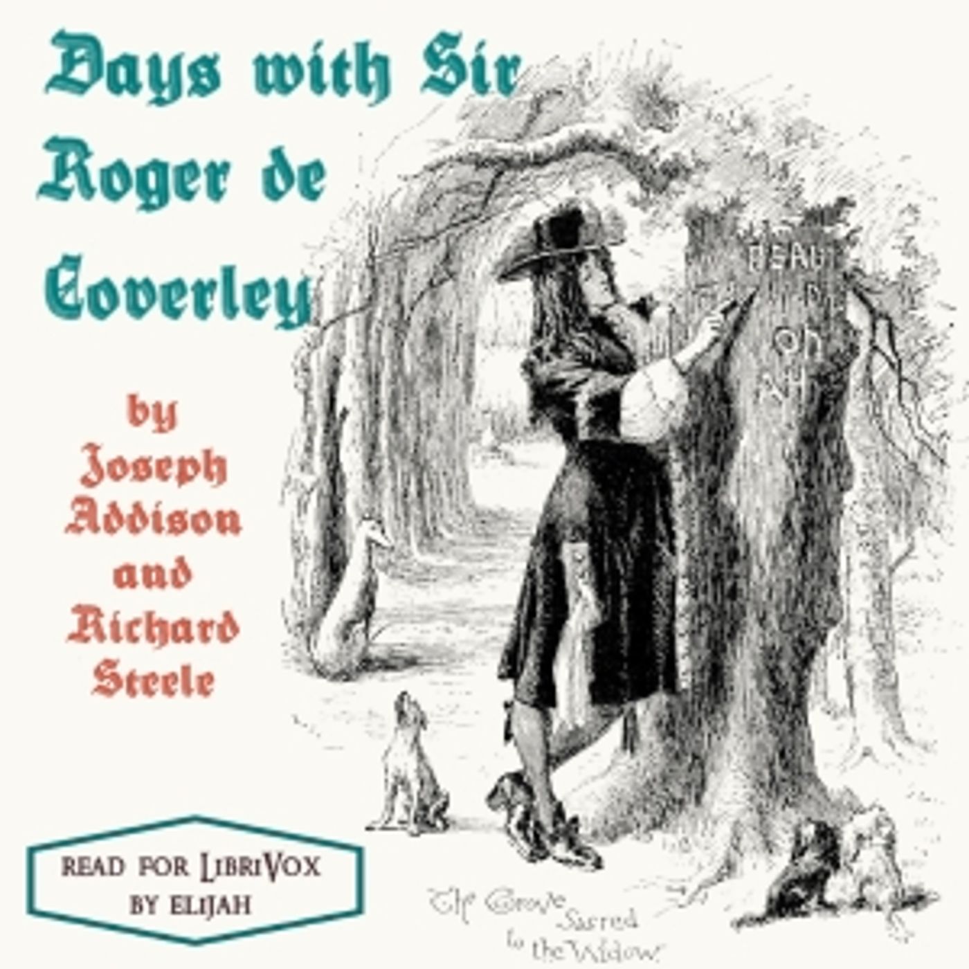 Joseph Addison and Richard Steele - Days With Sir Roger de Coverley