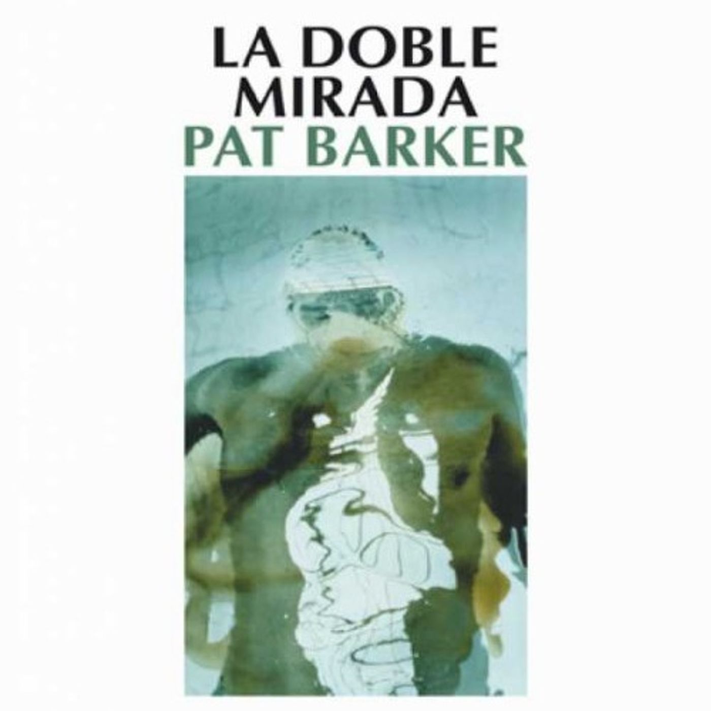 La doble mirada - Pat Barker