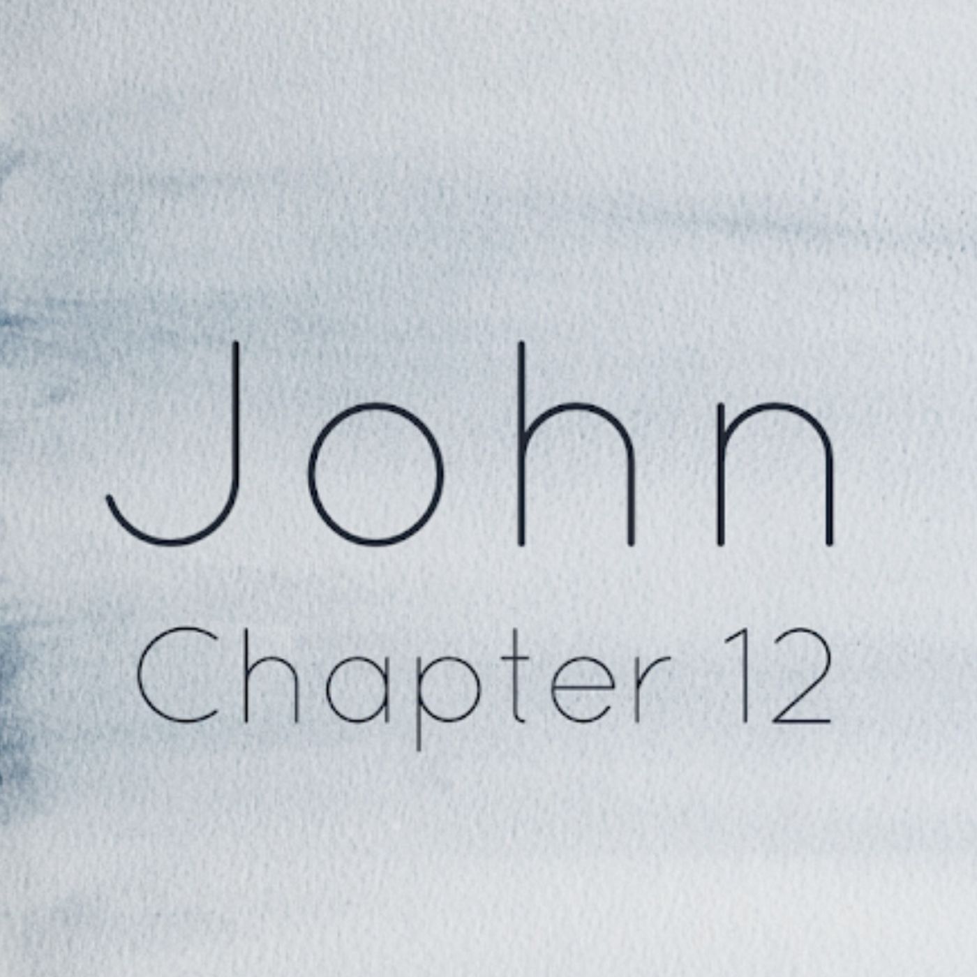 John chapter 12 / March 11th / lap 1