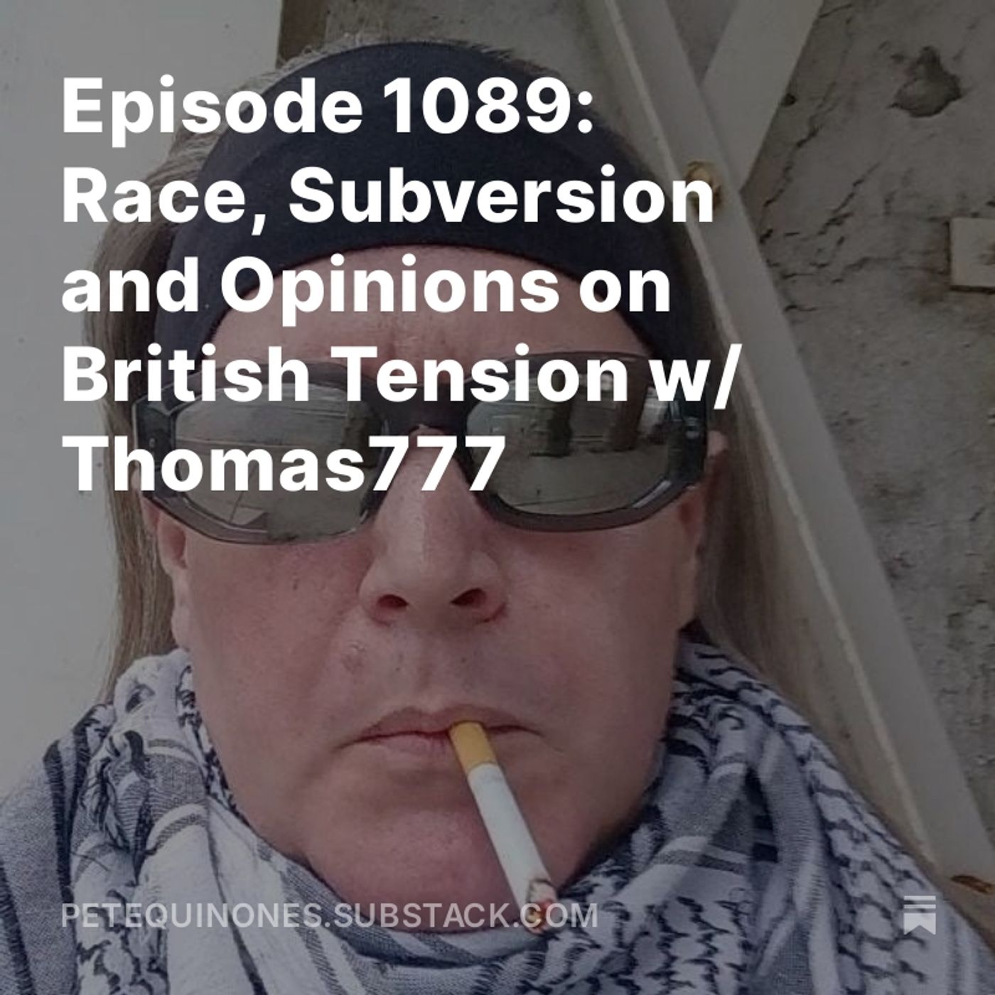 Episode 1089: Race, Subversion and Opinions on British Tension w/ Thomas777