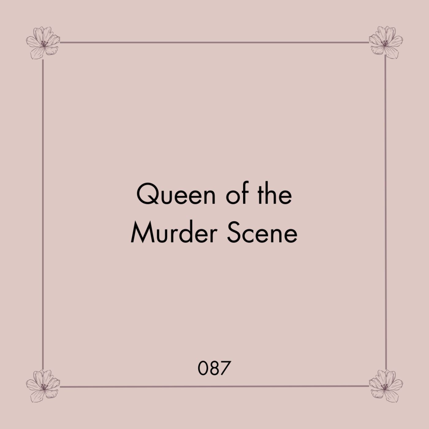 087. Queen of the Murder Scene | Tu lado oscuro 087. Queen of the Murder Scene | Tu lado oscuro