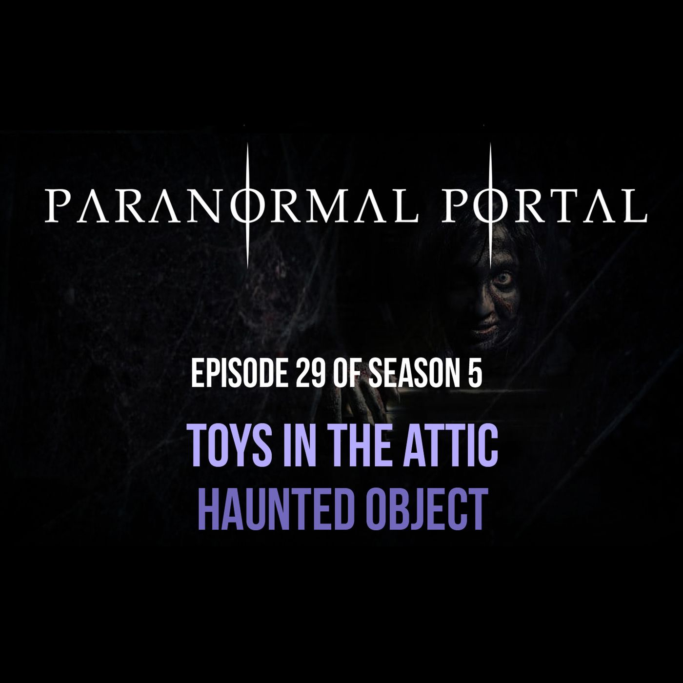 S5EP29 - Toys In The Attic - Haunted Objects episode artwork