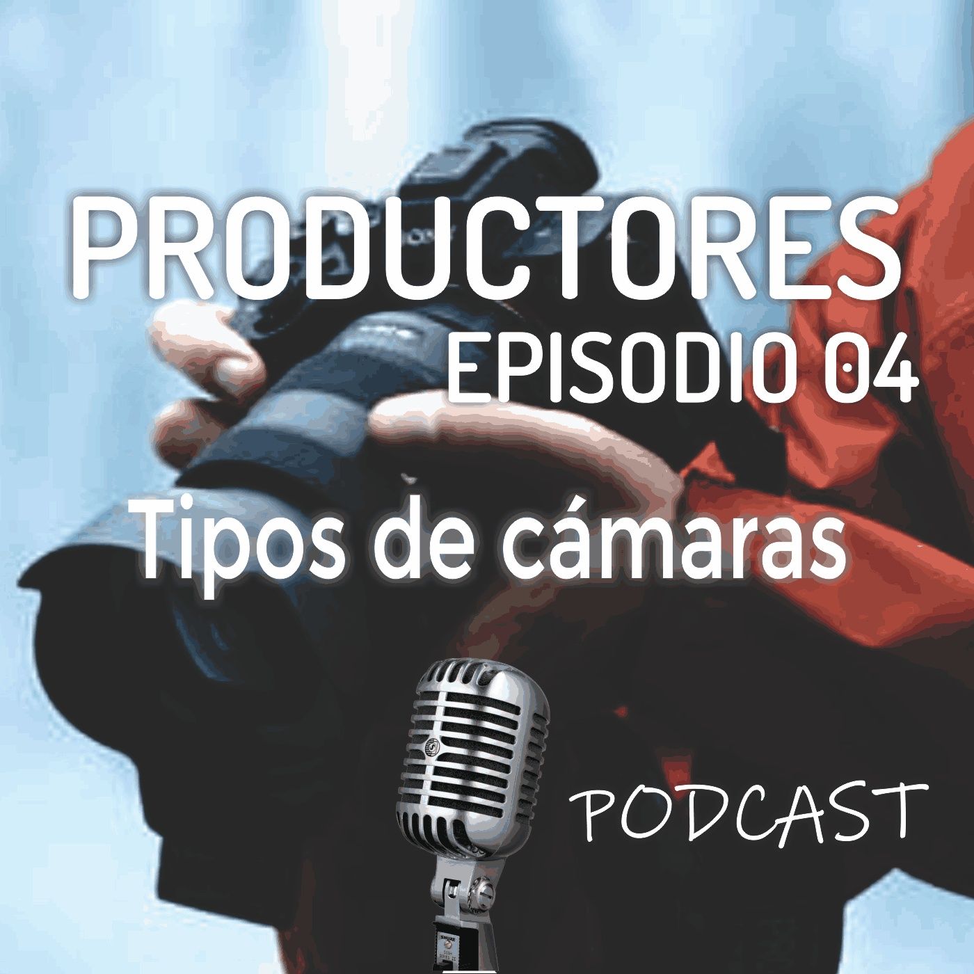 Episodio 4 - Tipos de cámaras de video y fotografía
