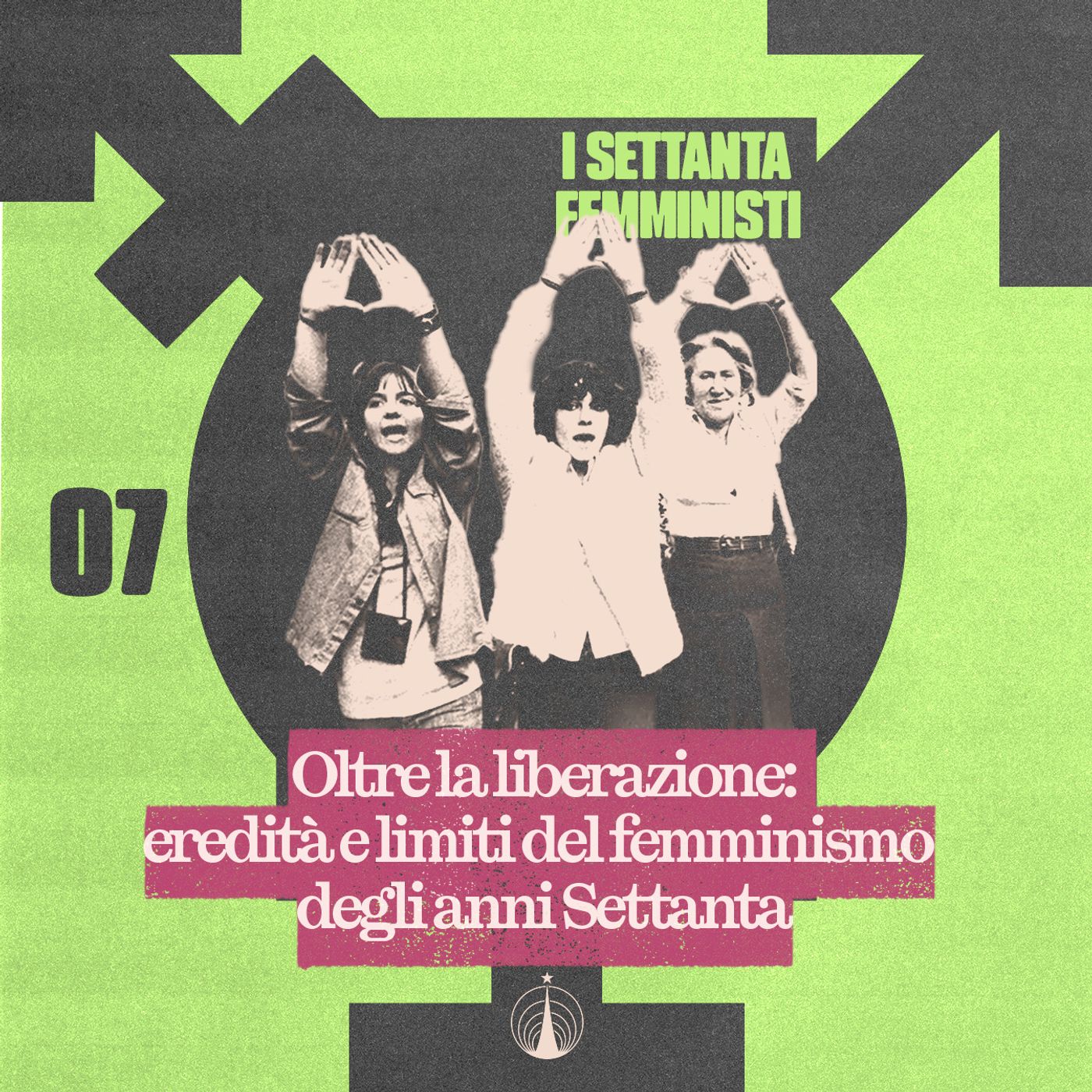 OLTRE LA LIBERAZIONE - Eredità e limiti del femminismo degli anni Settanta ['70 FEMMINISTI Ep. 7] episode artwork
