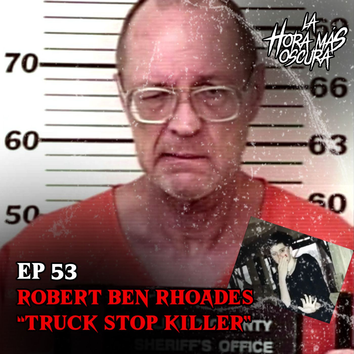 Ep53: Robert Ben Rhoades "Truck Stop Killer"