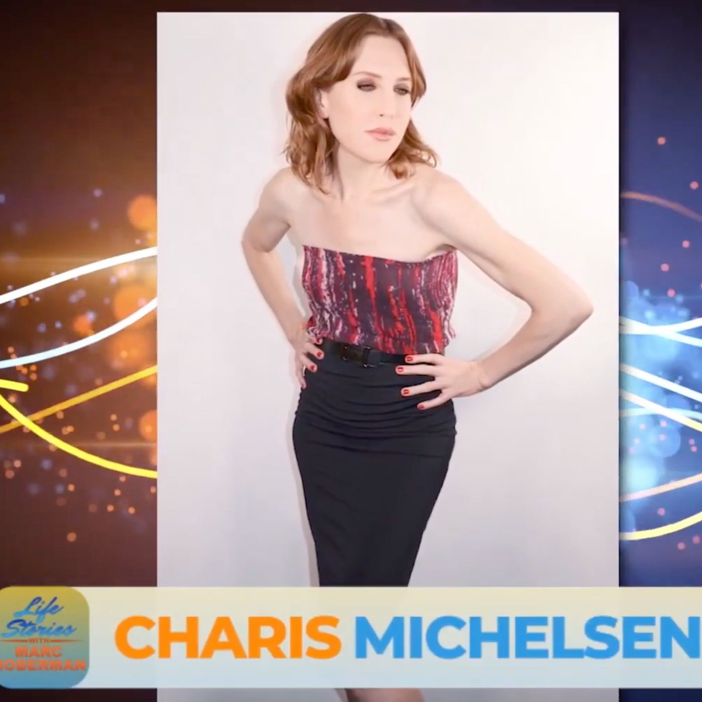 CHARIS MICHELSEN IS FEATURED ON THE TALK SHOW LIFE STORIES WITH MARC HOBERMAN episode artwork