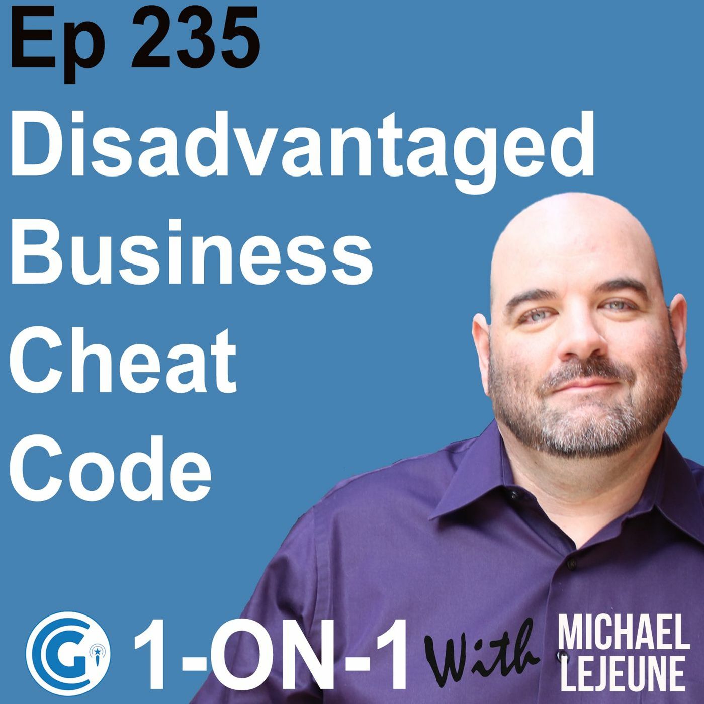 Ep 235 - The Disadvantaged Business Cheat Code for Government Contracts episode artwork