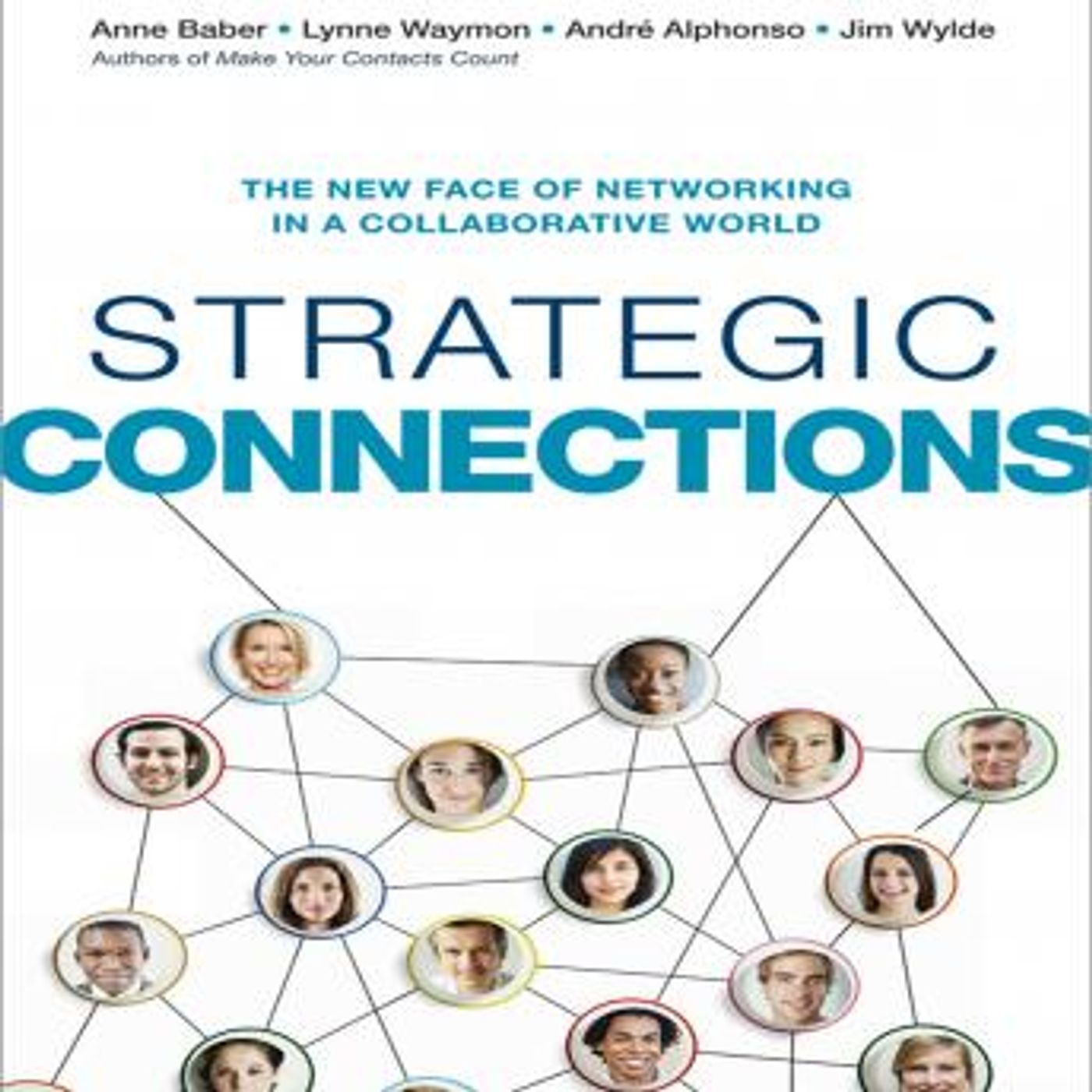 Strategic Connections: The New Face of Networking in a Collaborative World by Jim Wylde, Andre Alphonso, Lynne Waymon, Anne Baber episode artwork