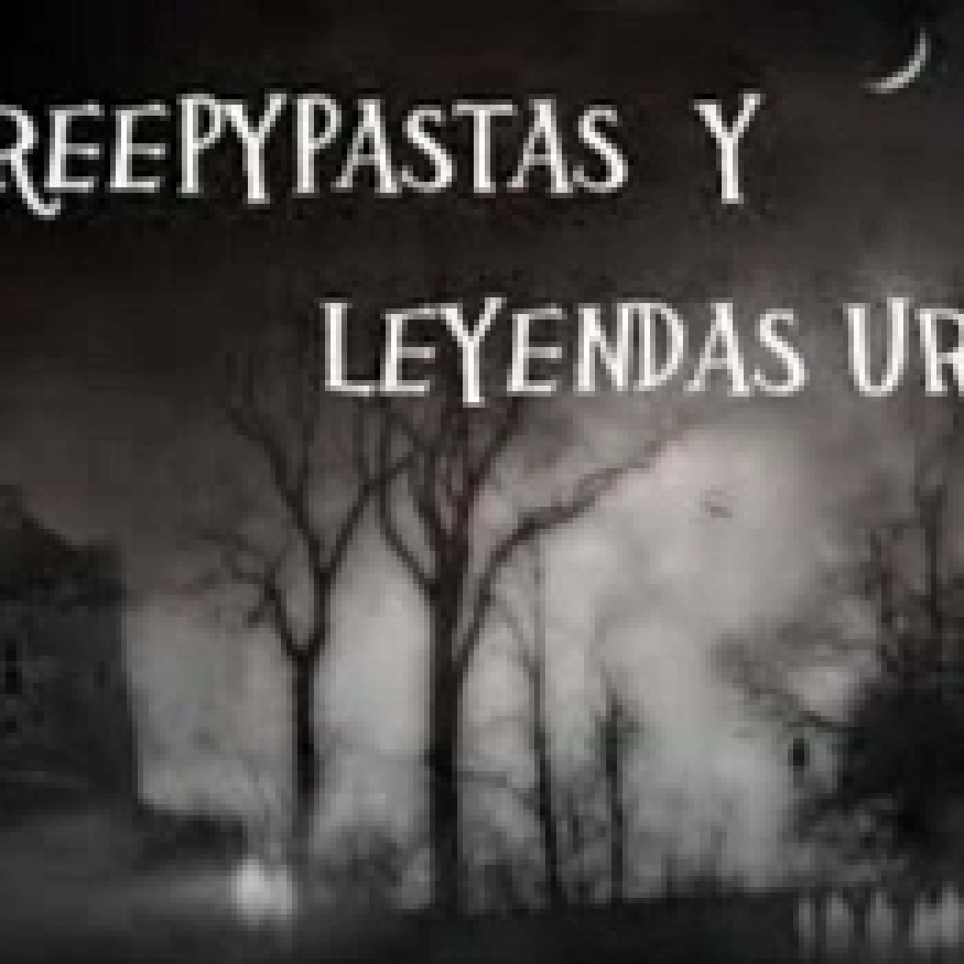 LOS CREEPYPASTAS O LEYENDAS URBANAS DE INTERNET. - Episodio exclusivo para mecenas episode artwork