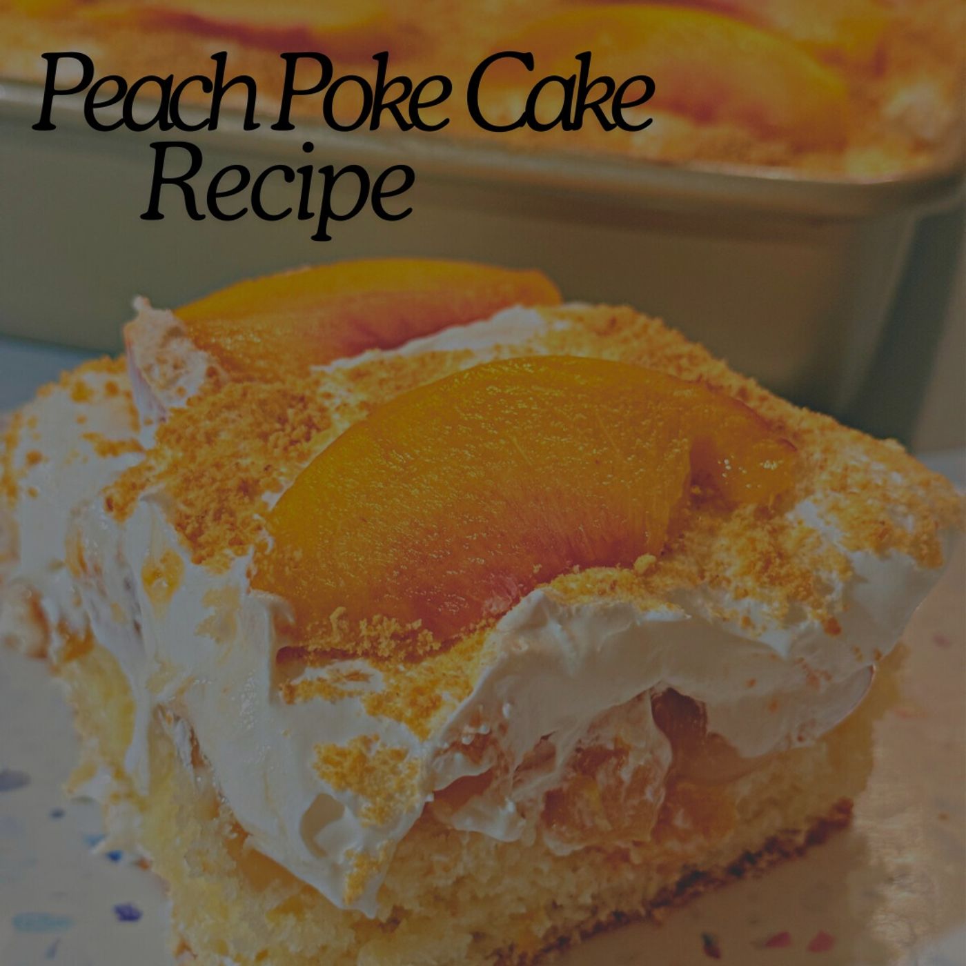 Summer’s Sweetest Treat: Deliciously Moist Peach Poke Cake Recipe! episode artwork