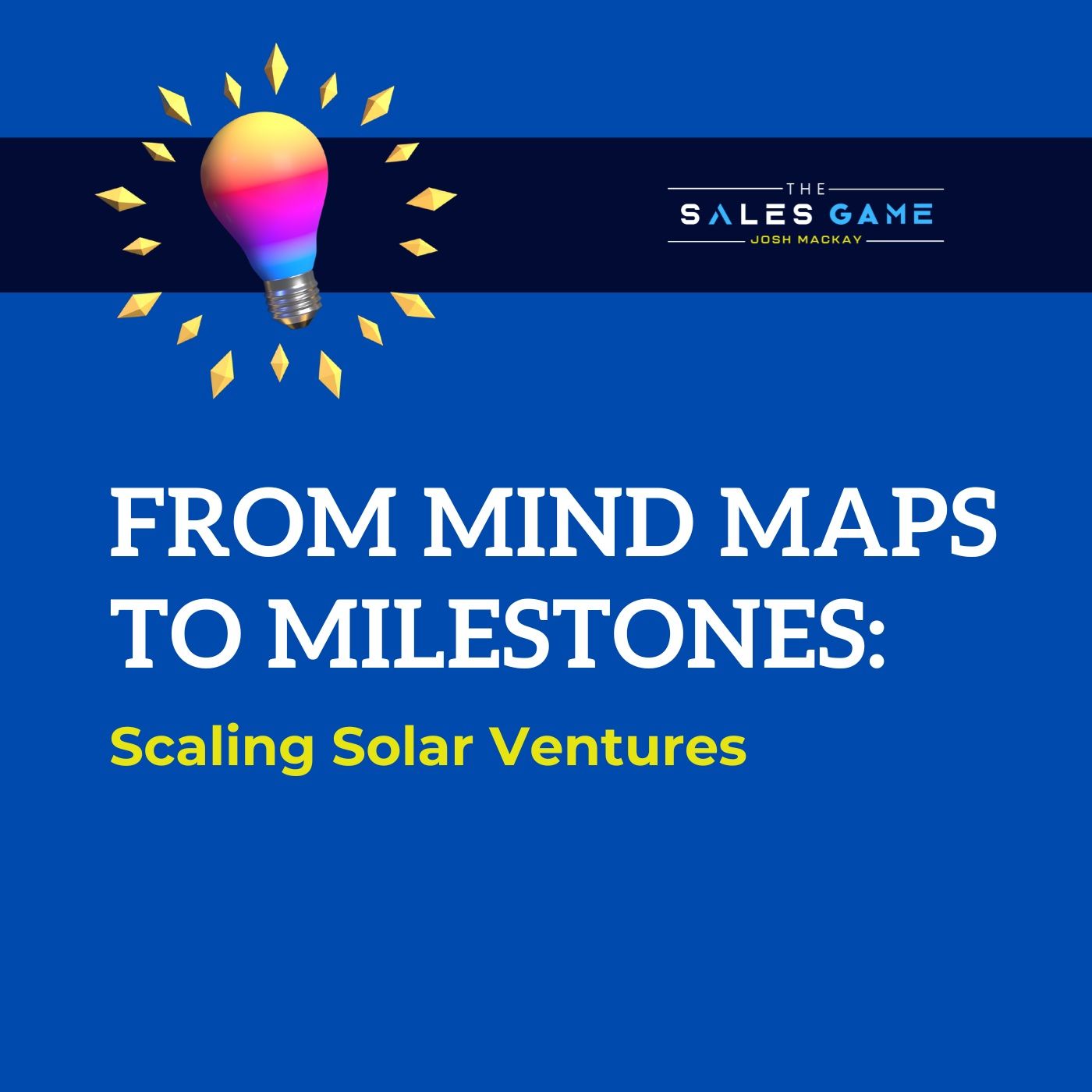 Day 6: From Mind Maps to Milestones - Scaling Solar Ventures episode artwork