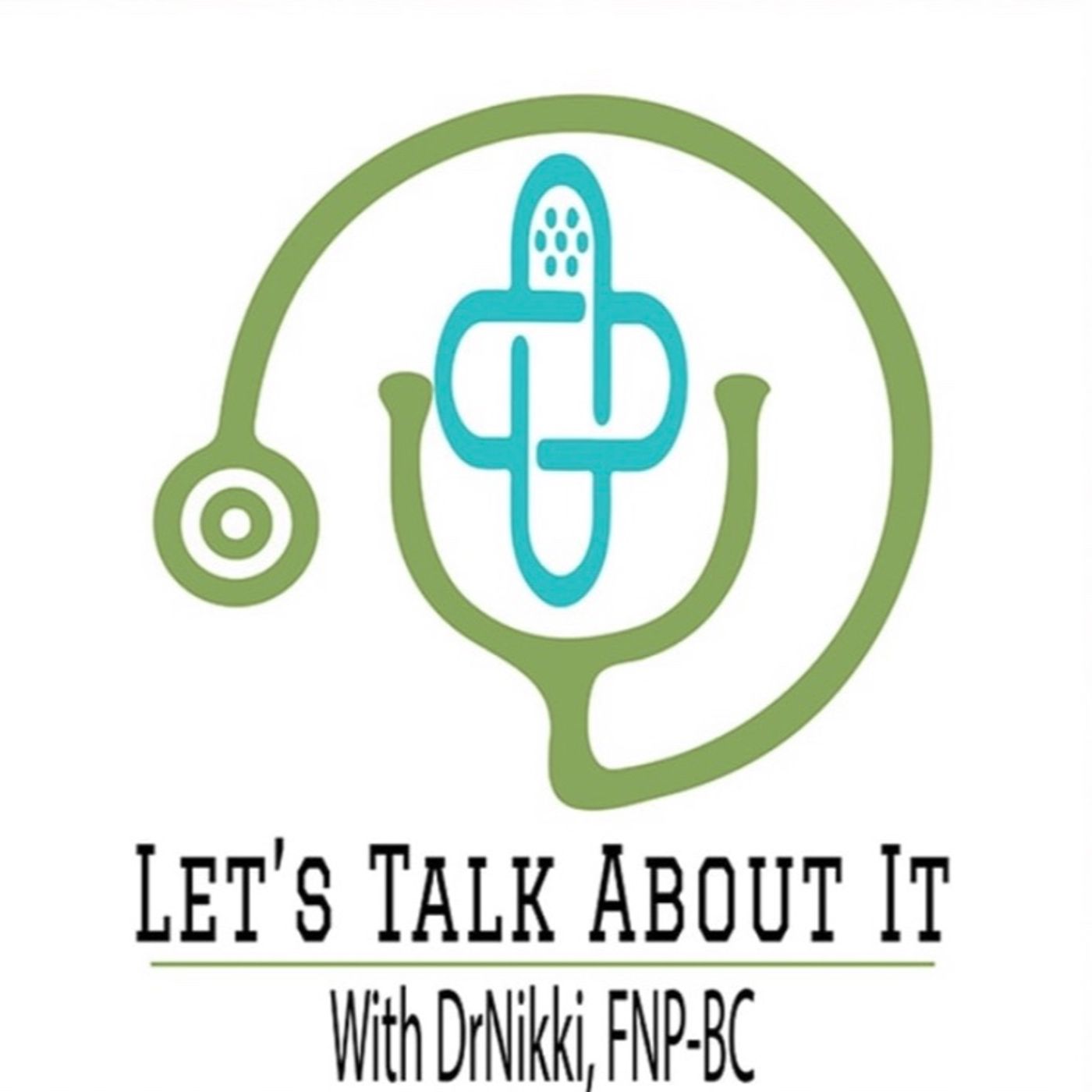 Let’s Talk About It With DrNikki, FNP-BC
