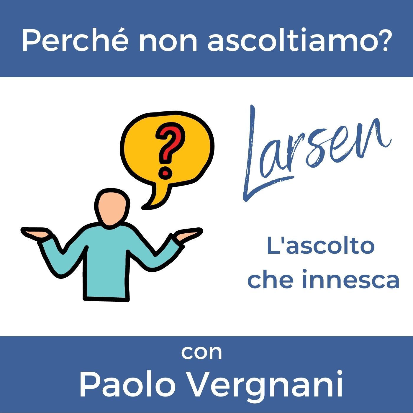 2. Perché non ascoltiamo? - con Paolo Vergnani, formatore