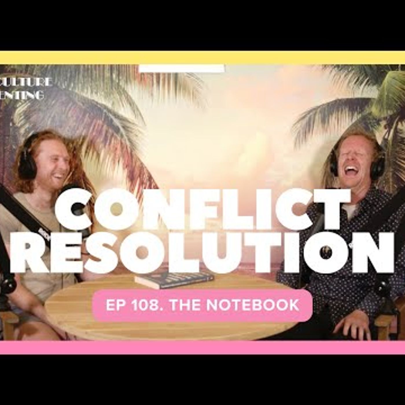 The Notebook & Conflict Resolution - Ep. 108