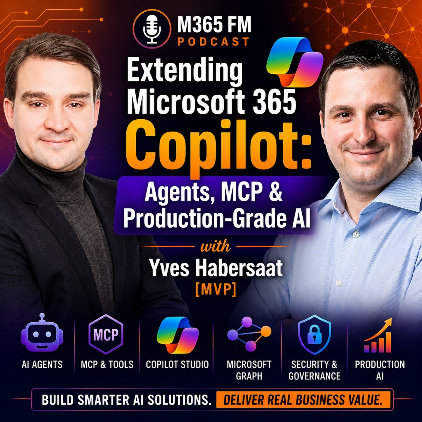 Extending Microsoft 365 Copilot: Agents, MCP & Production-Grade AI with Yves Habersaat [MVP]