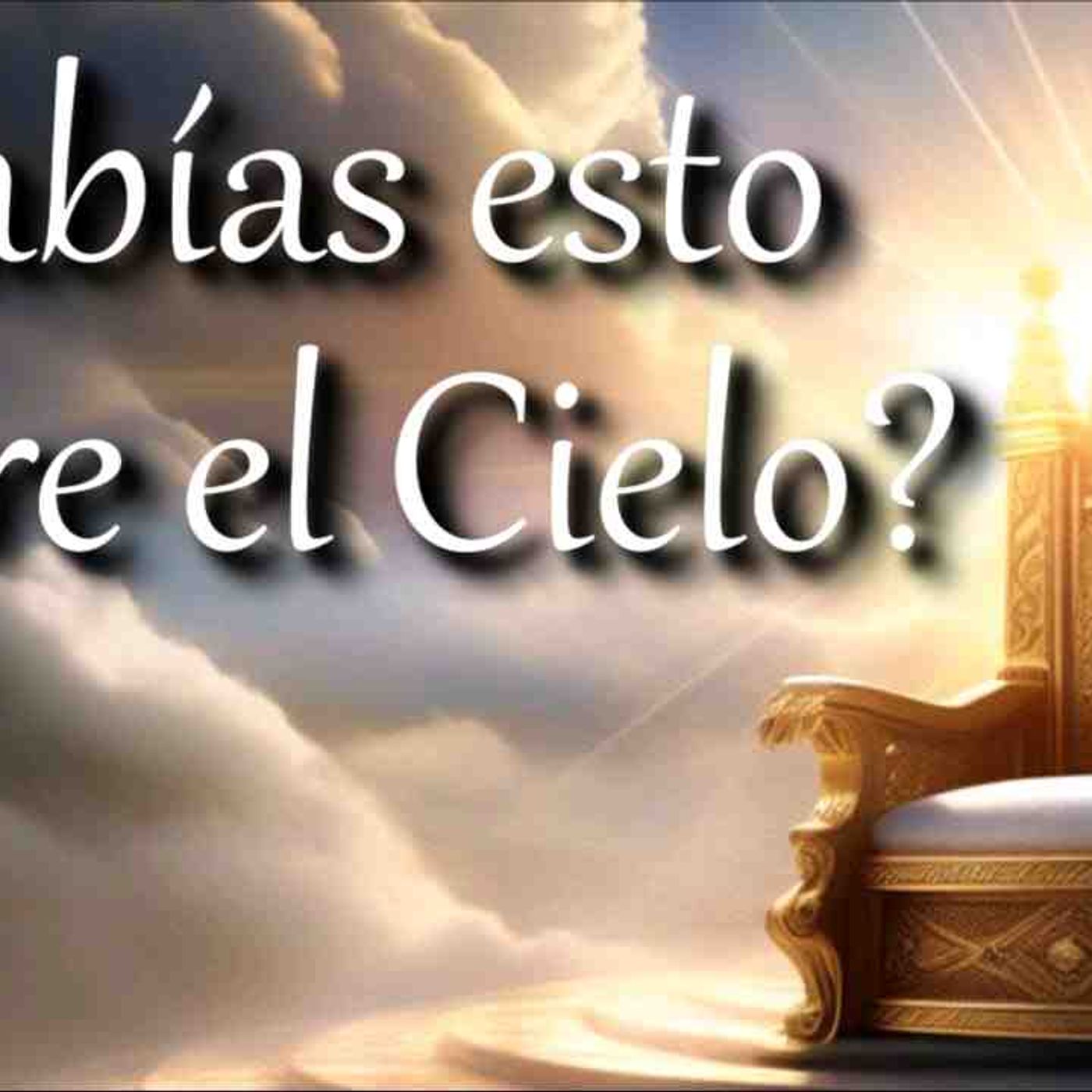 5 cosas que debes saber sobre el Cielo _ El Cielo según la Biblia _ Heaven according to the Bible(MP3_160K) episode artwork