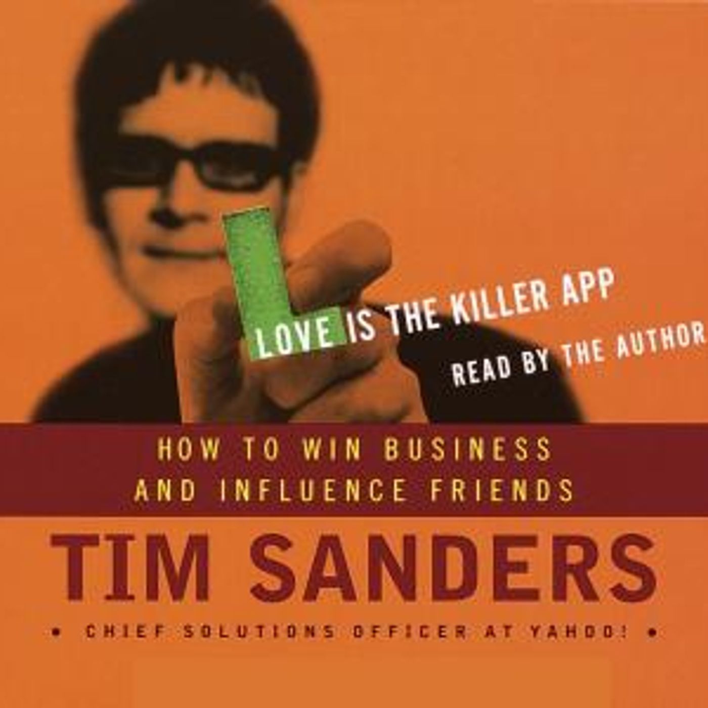 Love is the Killer APP: How to Win Business and Influence Friends by Gene Stone, Tim Sanders