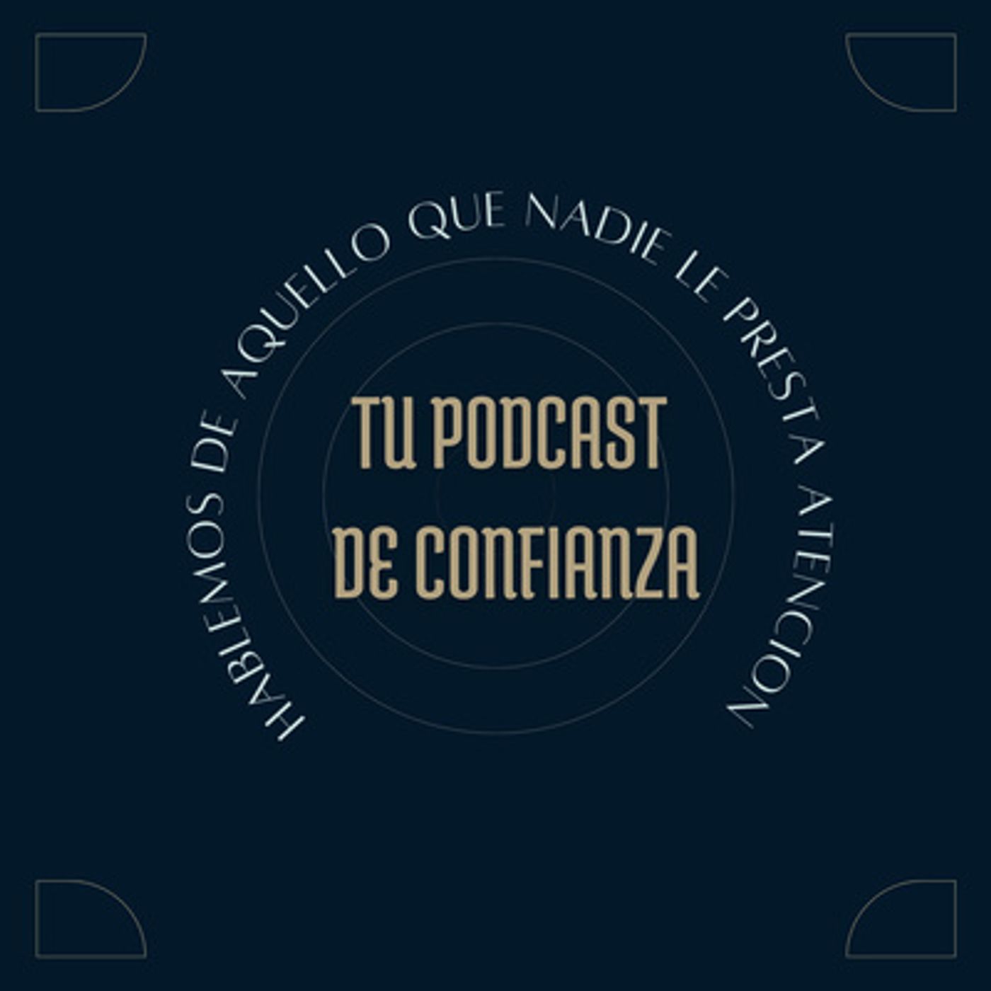 Tu Podcast de Confianza.