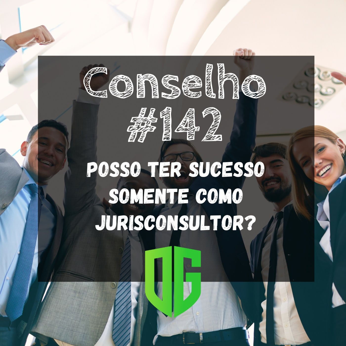 Conselho #142 - Posso ter sucesso somente como Jurisconsultor? episode artwork