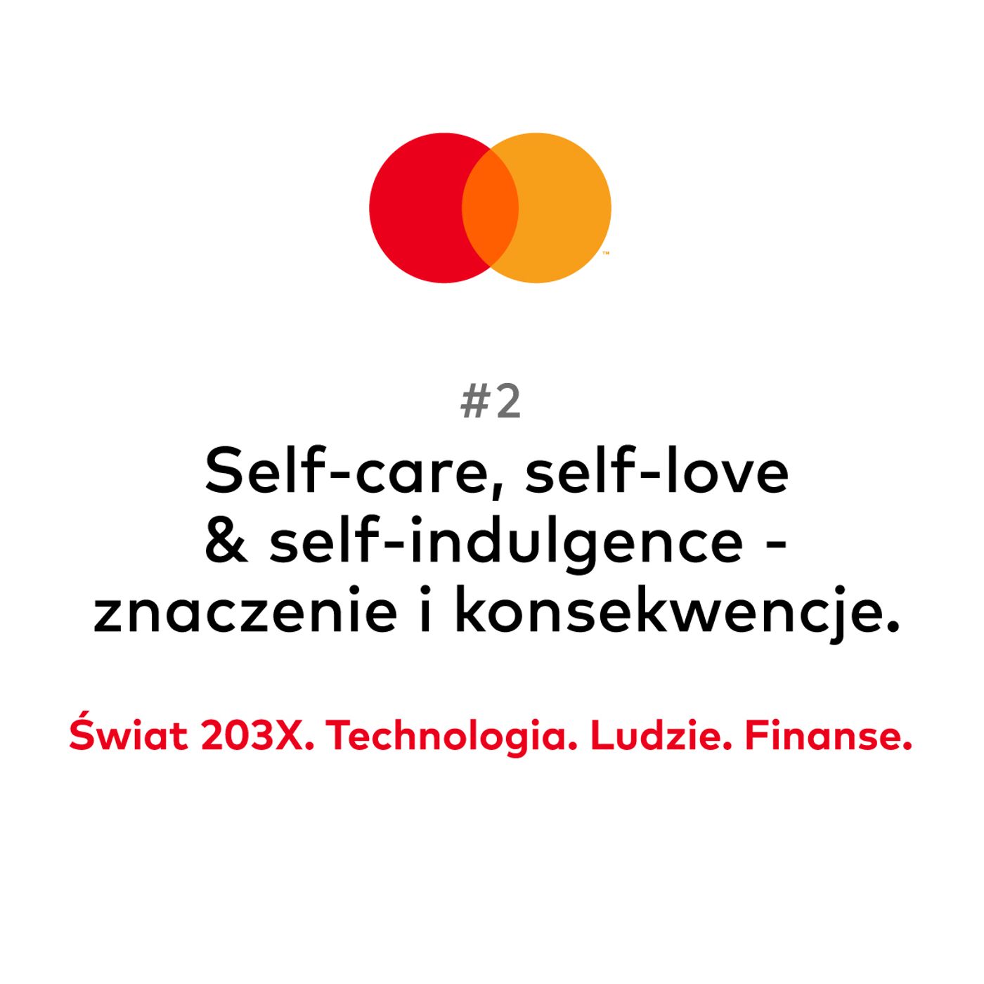 Self-care, self-love & self-indulgence – znaczenie i konsekwencje | Świat 203X #2
