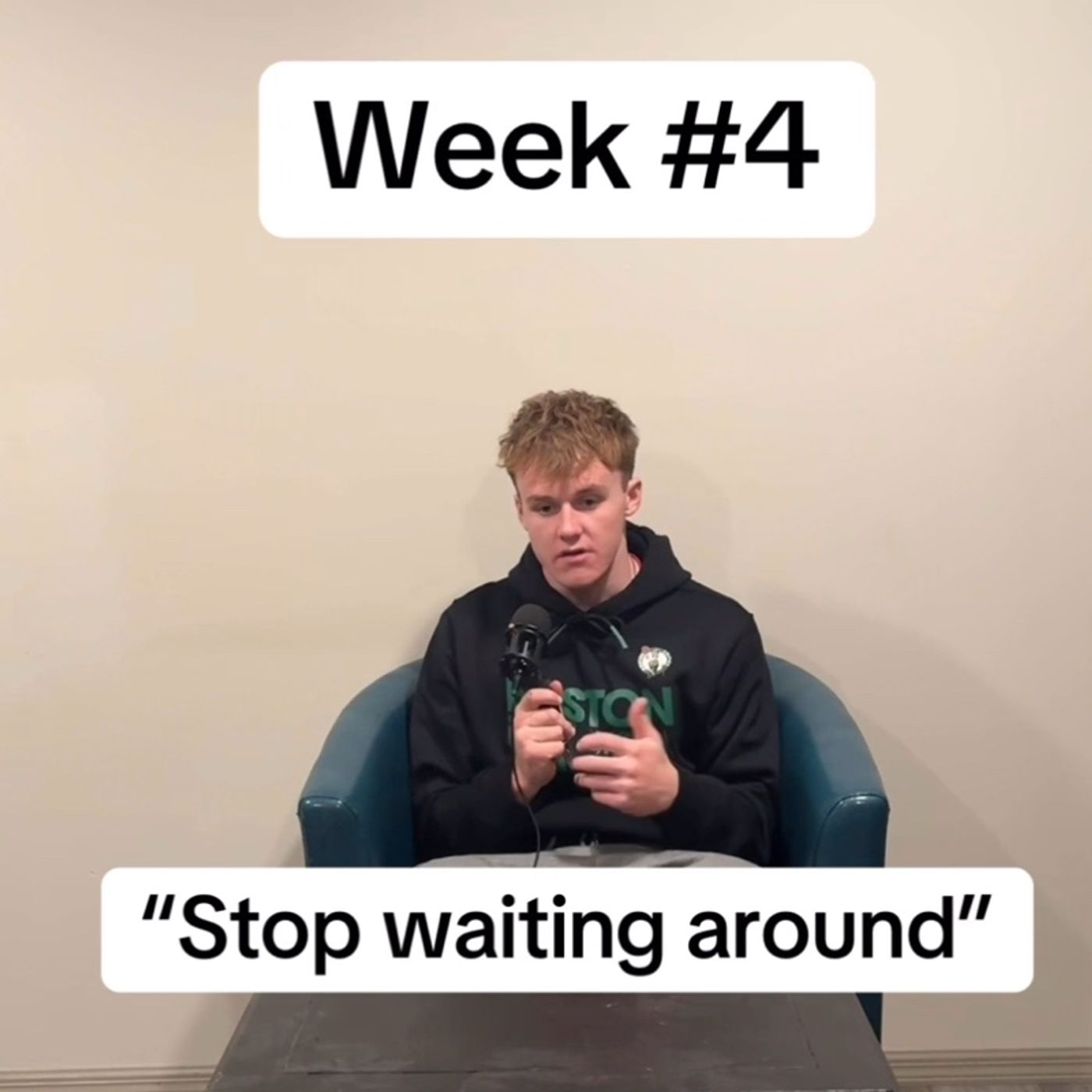 Week #4: “Stop waiting around”