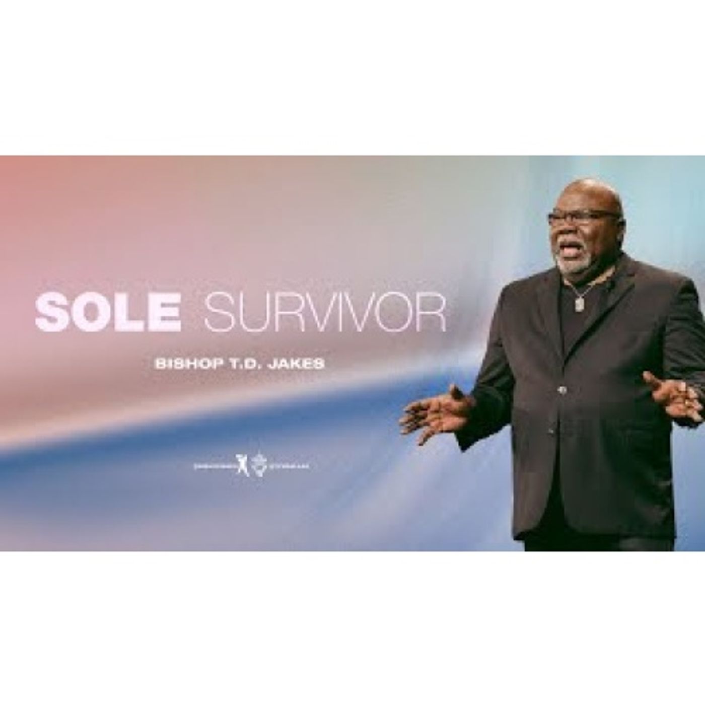 Bishop T.D. Jakes - Sole Survivor
