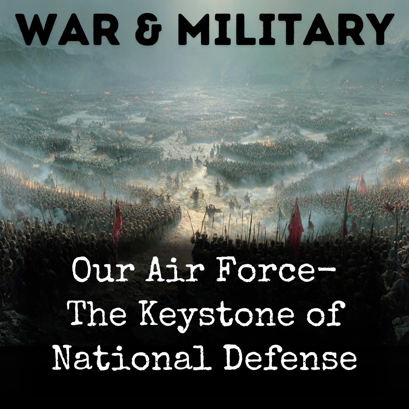 Our Air Force-  The Keystone of National Defense podcast artwork