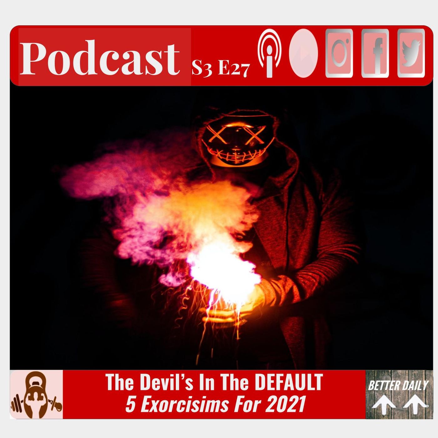 S3 E27 - The Devils in the Default | 5 Ways To Exorcise Your Health And Fitness In 2021 episode artwork