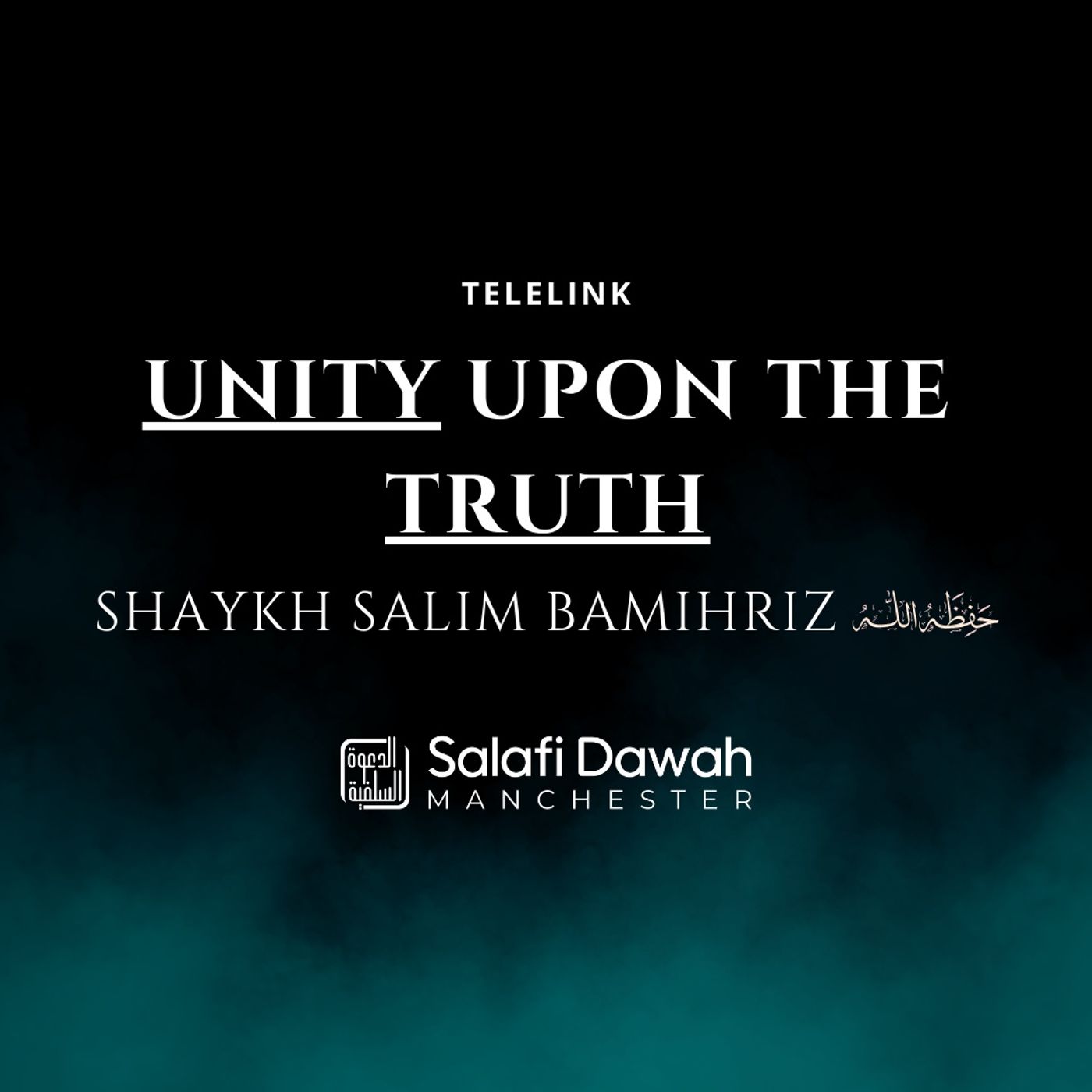 Unity Upon the Truth – Shaykh Saalim Baamihriz Telelink episode artwork