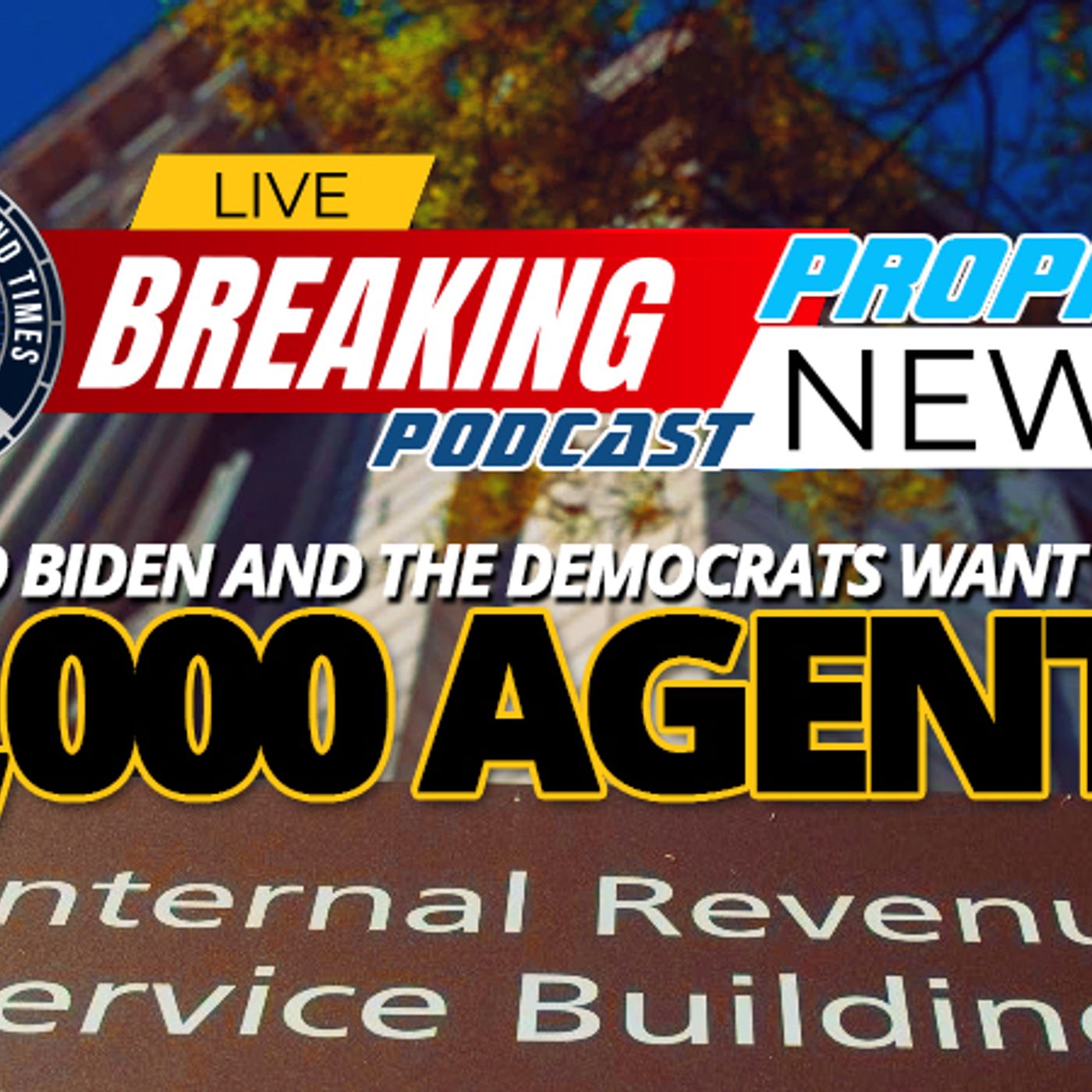 NTEB PROPHECY NEWS PODCAST: Why Do Joe Biden And The Democrats Need 87,000 New IRS Agents To 'Fight Climate Change' And Inflation? episode artwork