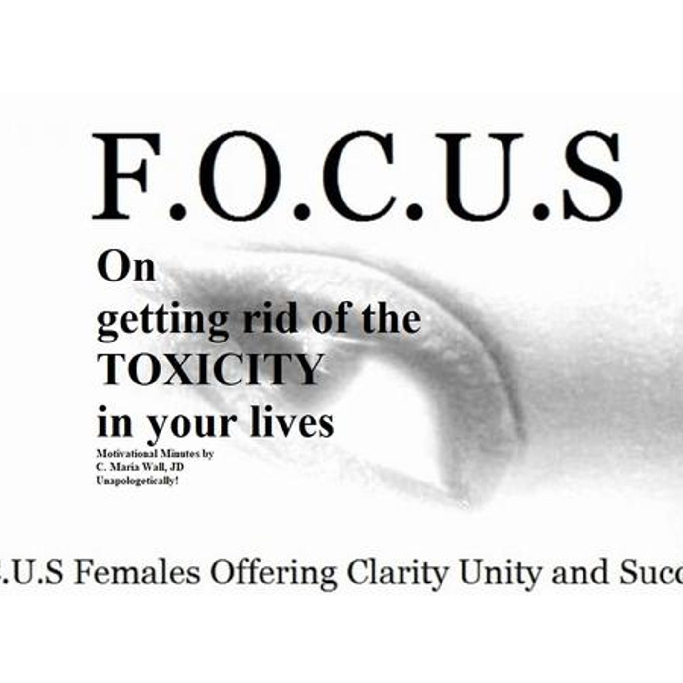 F.O.C.U.S On Cleansing Of Toxicity!