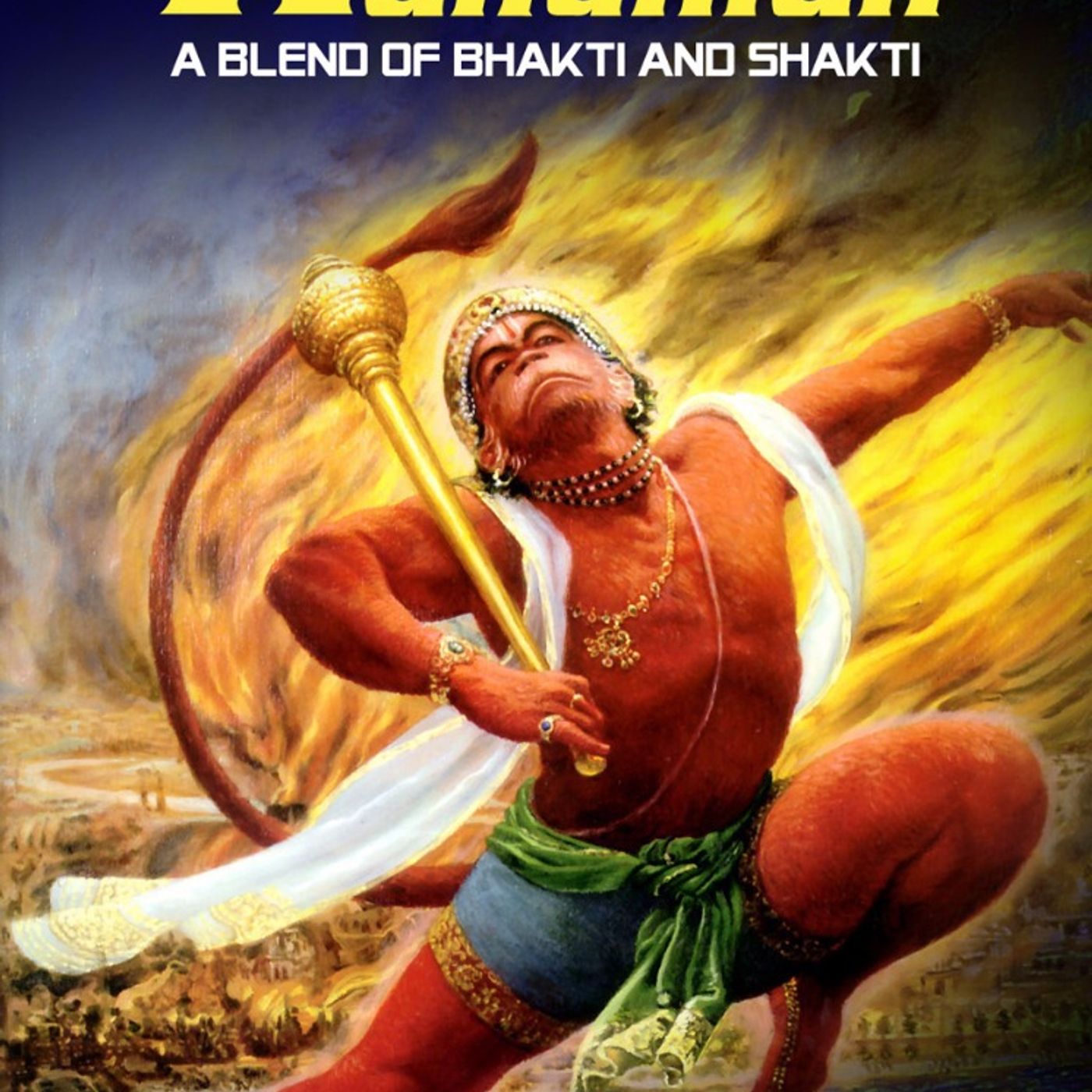 Hanuman - Blend of  Bhakti & Shakti