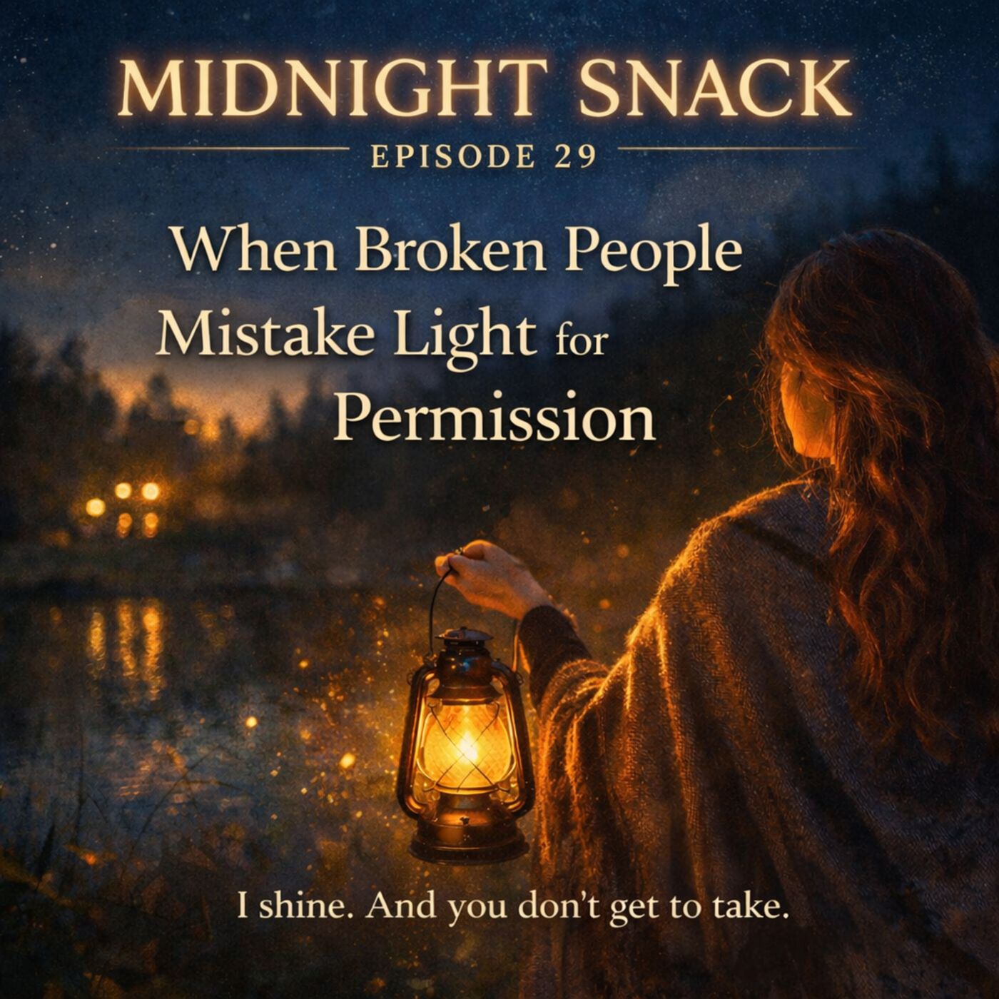 Midnight Snack E29p2: When Broken People Mistake Light for Permission