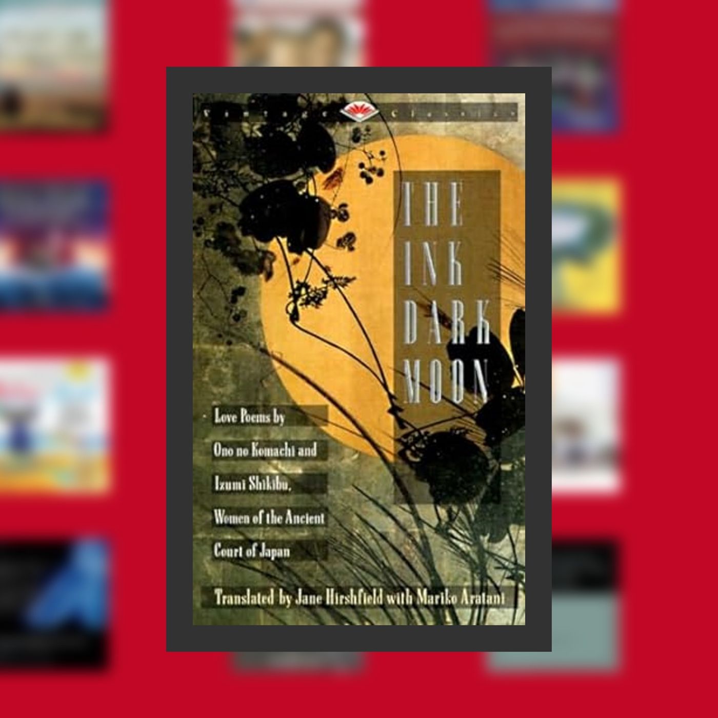 Online Read Ebook The Ink Dark Moon: Love Poems by Onono Komachi and Izumi Shikibu, Women of the Ancient Court of Japan (Vintage C episode artwork