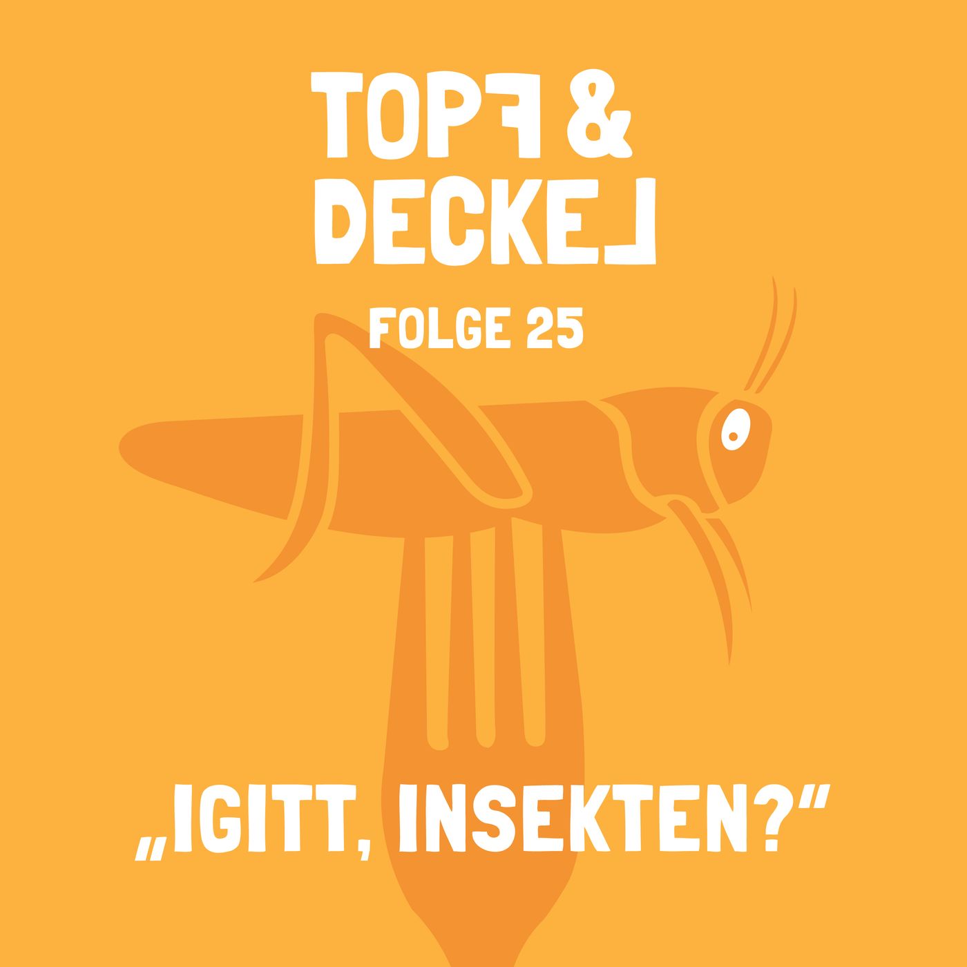 Topf & Deckel Folge 25. Igitt, Insekten?