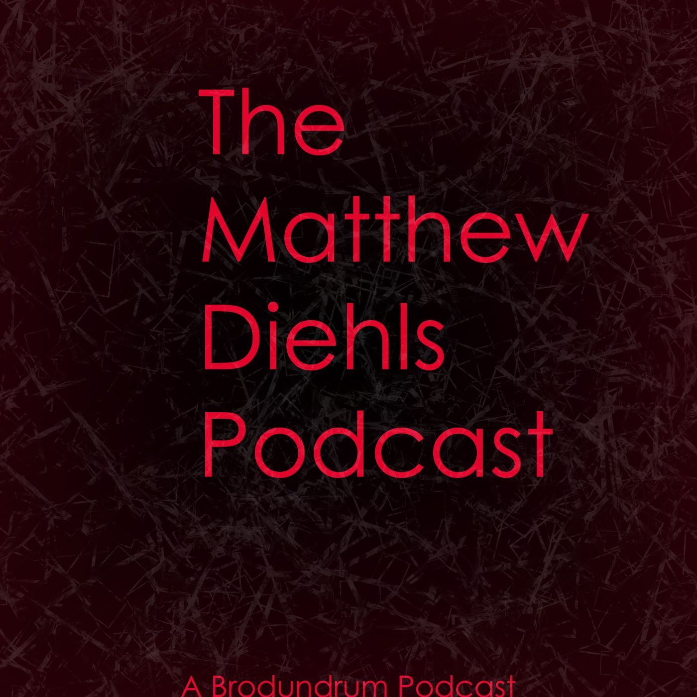 Matthew Diehls Podcast