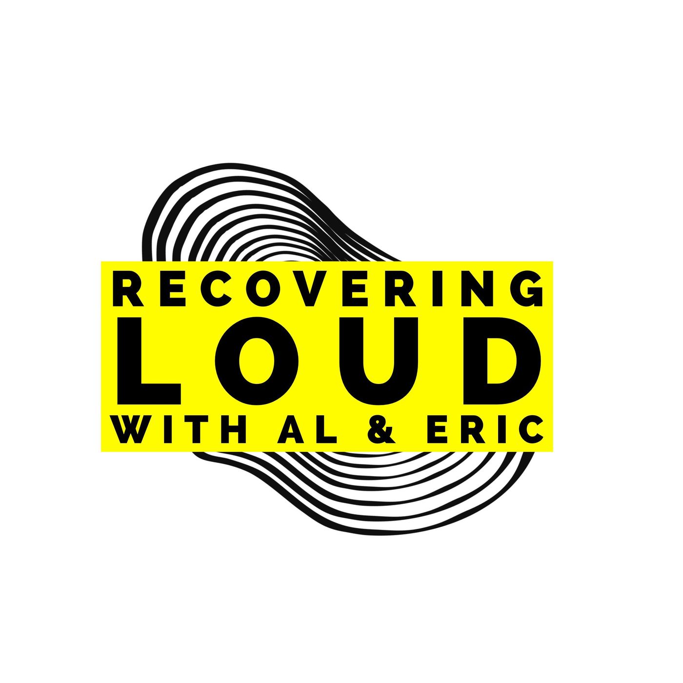 Recovering LOUD with Al and Eric!