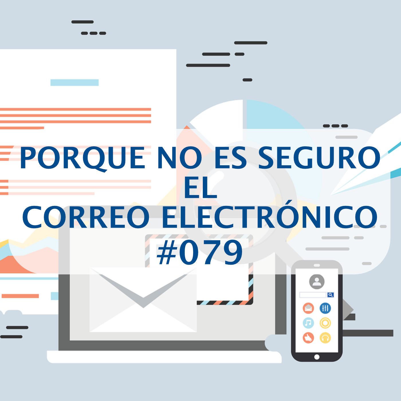 #79 - Porque el correo electronico no es seguro