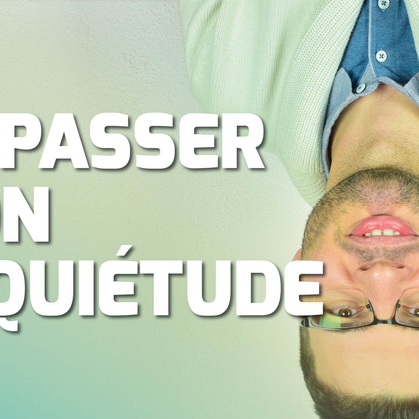 Dépasser son inquiétude Day2 #399