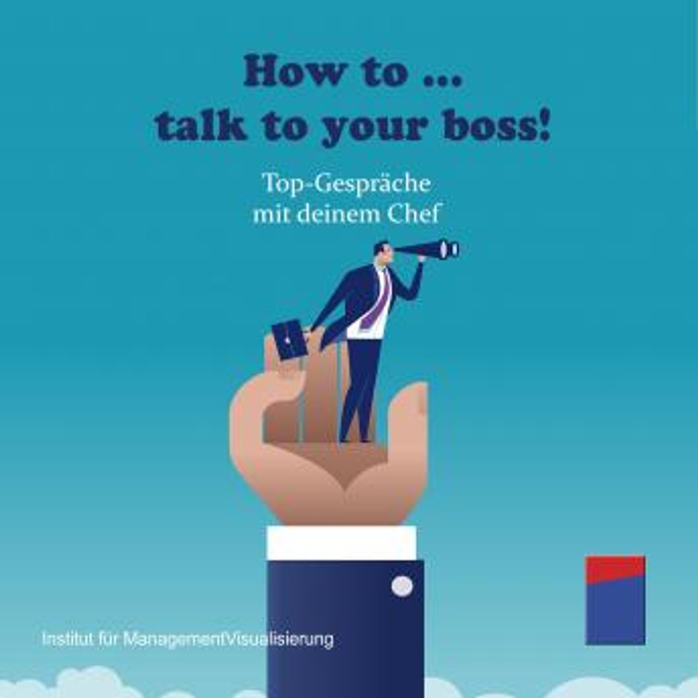 [German] - How to talk to your boss!: Top-Gespräche mit deinem Chef by Alexander Hecht episode artwork