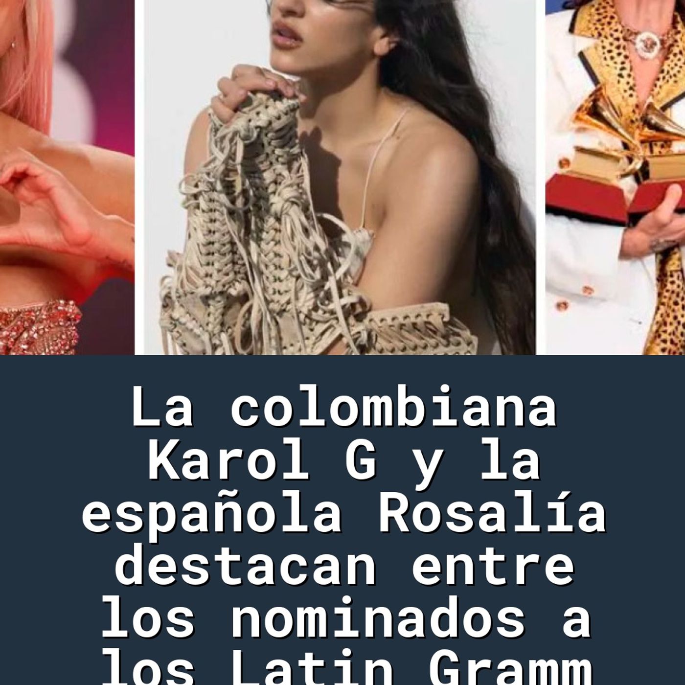 La colombiana Karol G y la española Rosalía destacan entre los nominados a los Latin Gramm