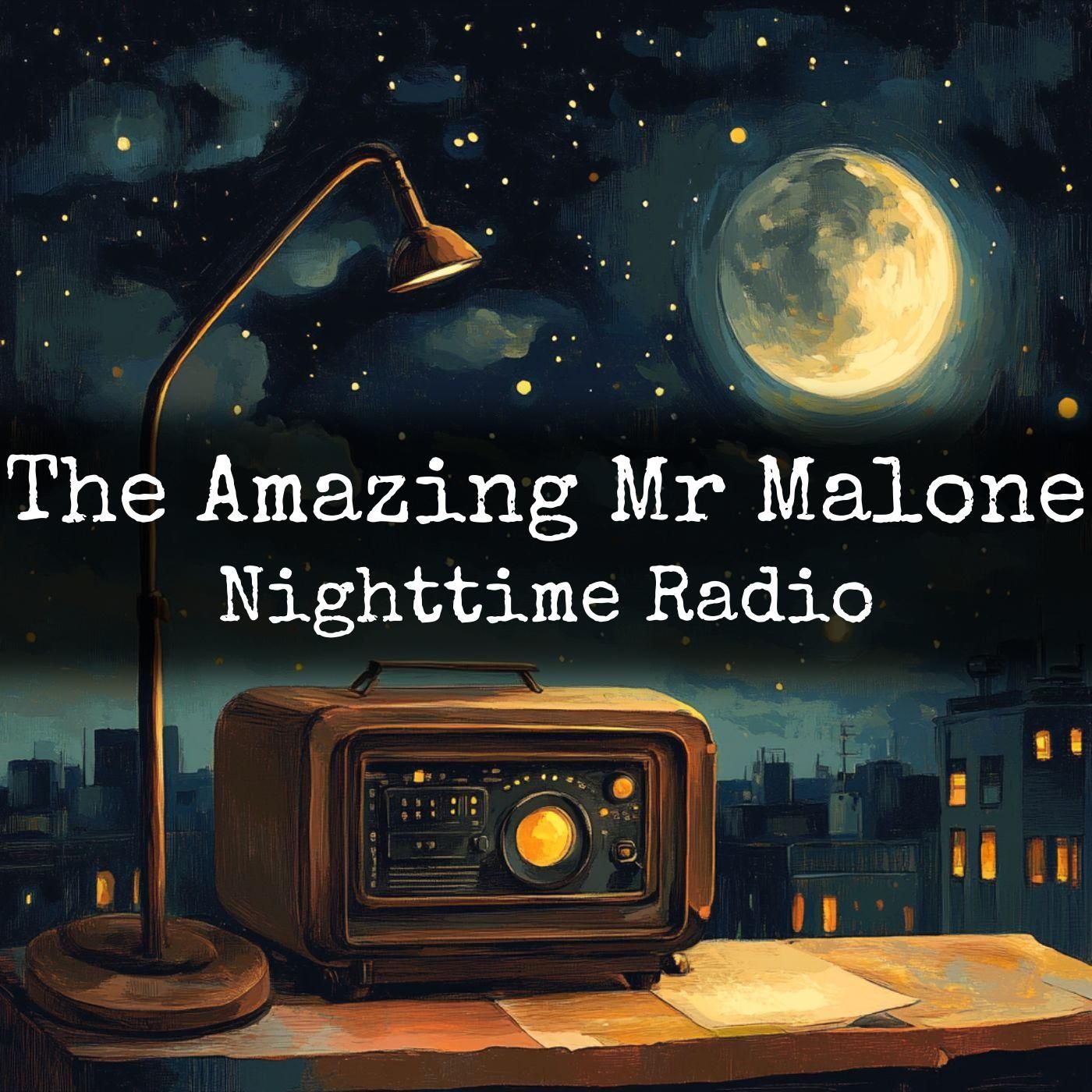 The Amazing Mr Malone - Nighttime Radio podcast artwork