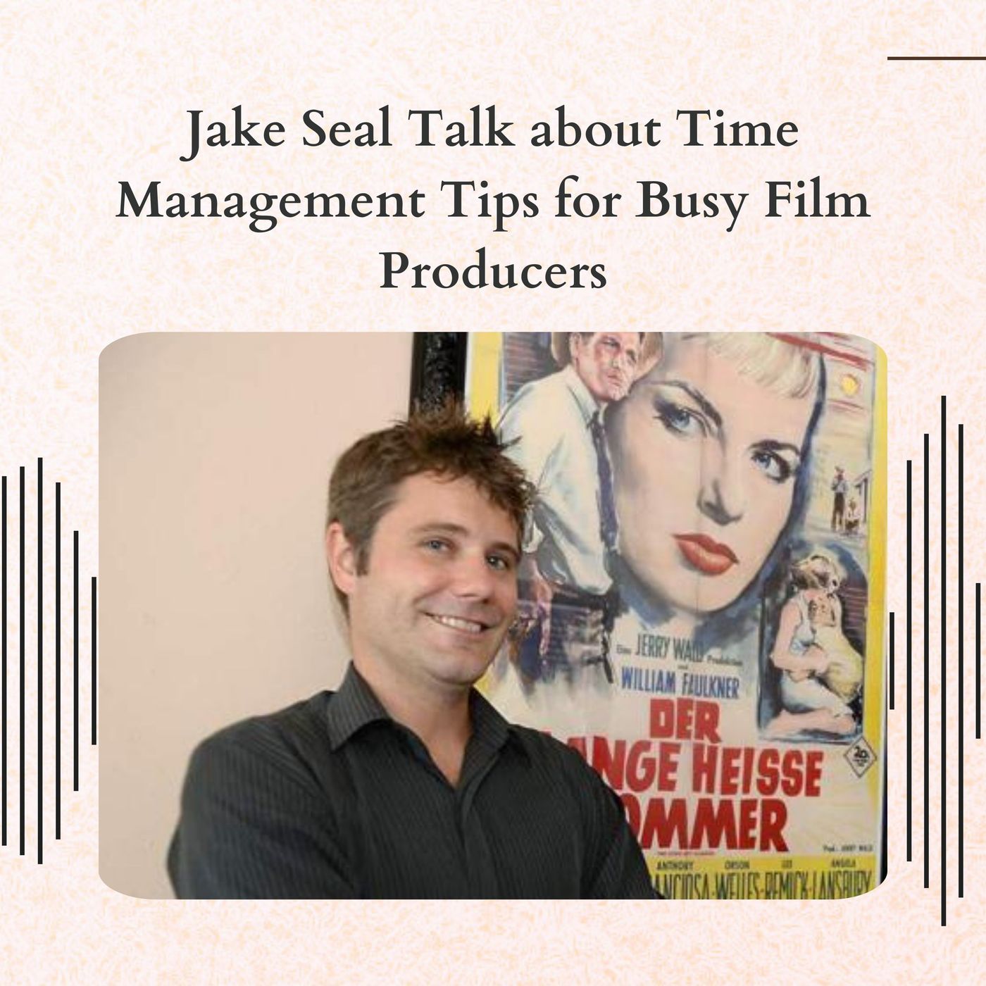 Jake Seal Talk about Time Management Tips for Busy Film Producers