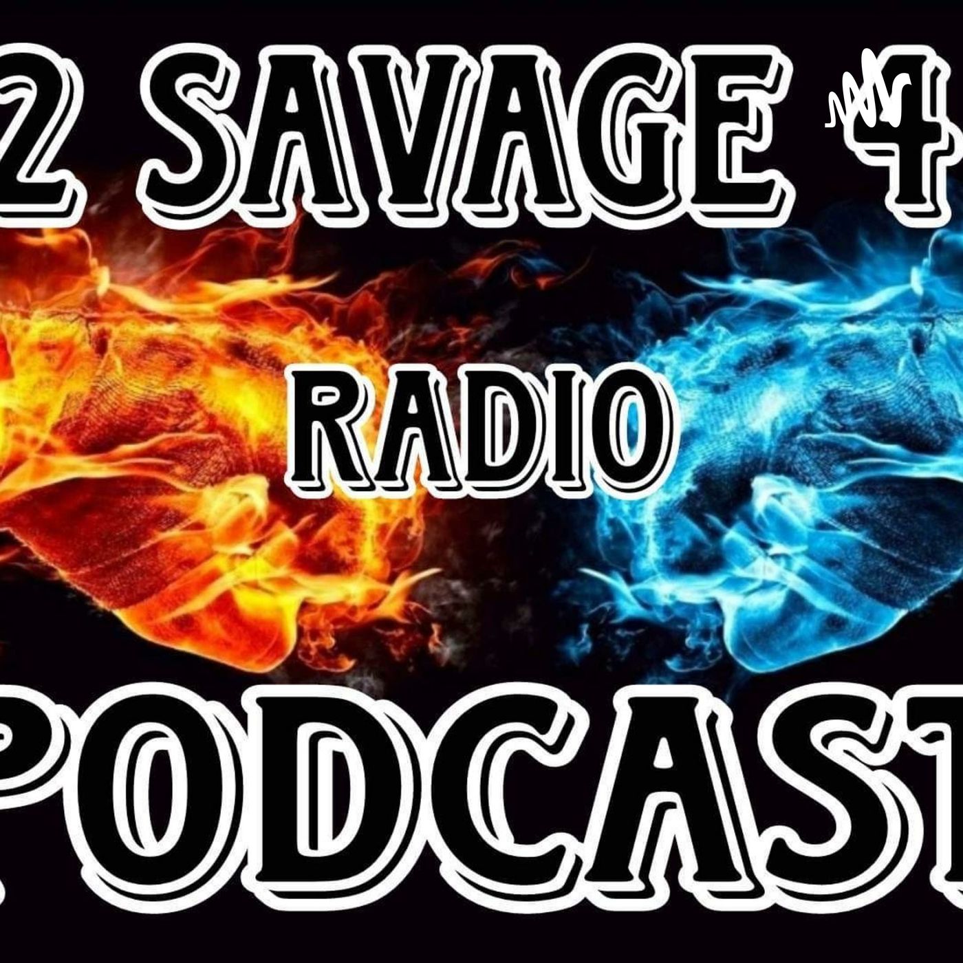 2 savage 4 radio podcast