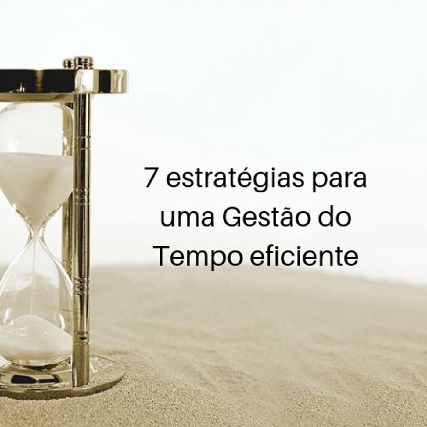 Episódio 7 - 7 estratégias para uma gestão do tempo eficiente Episódio 7 - 7 estratégias para uma gestão do tempo eficiente